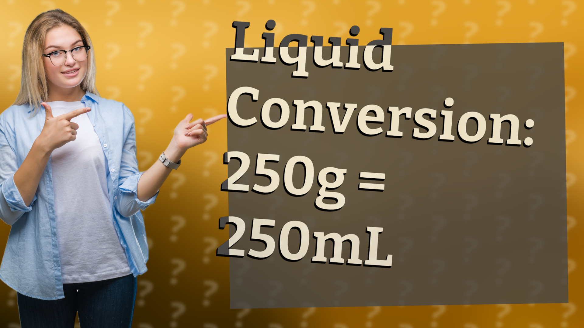 Liquid Conversion: 250g = 250mL