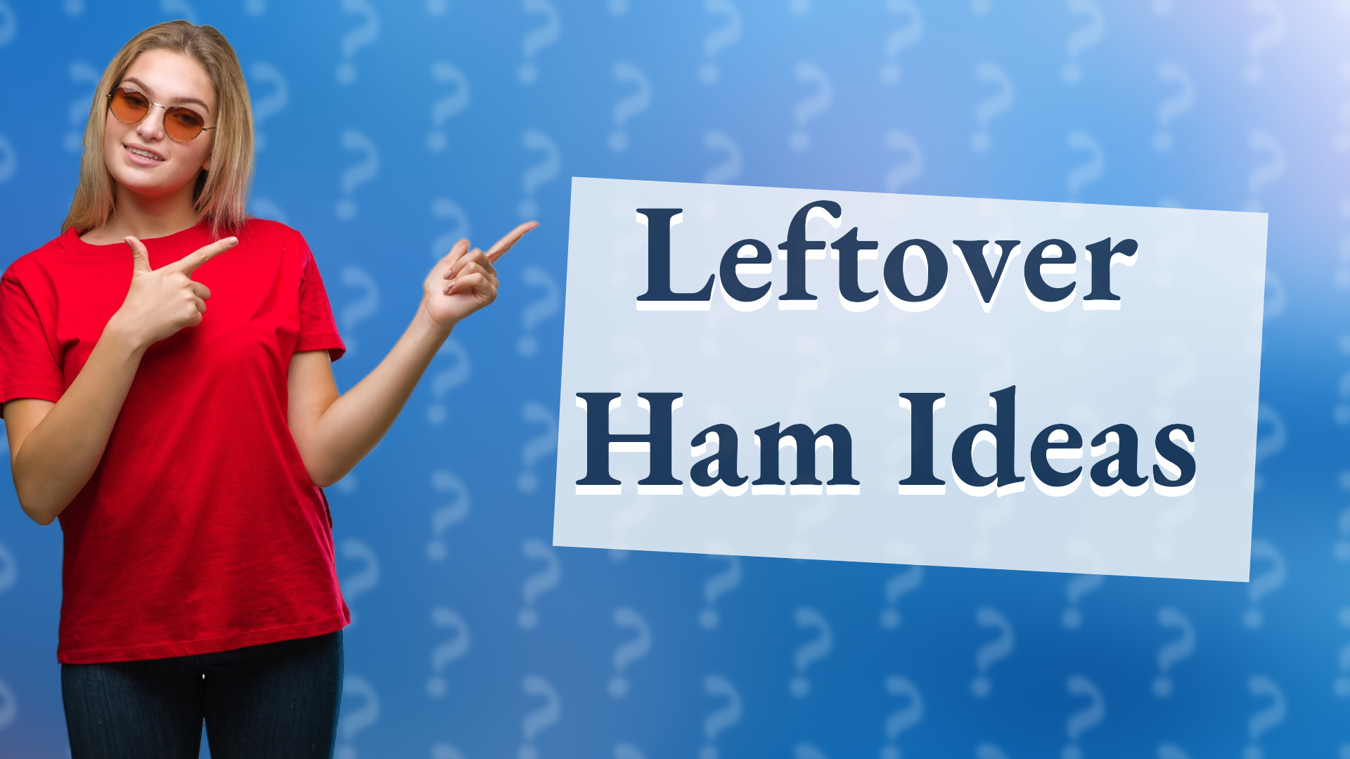 Leftover Ham Ideas