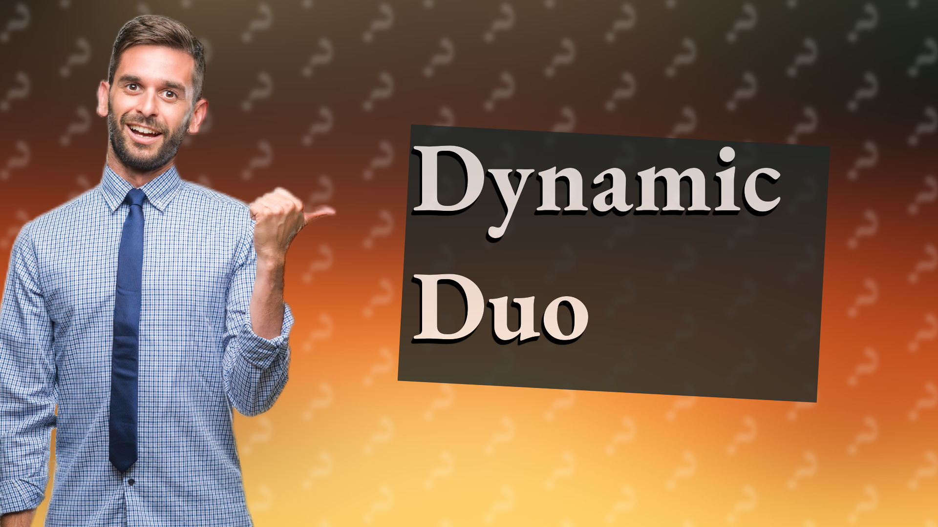 Dynamic Duo
