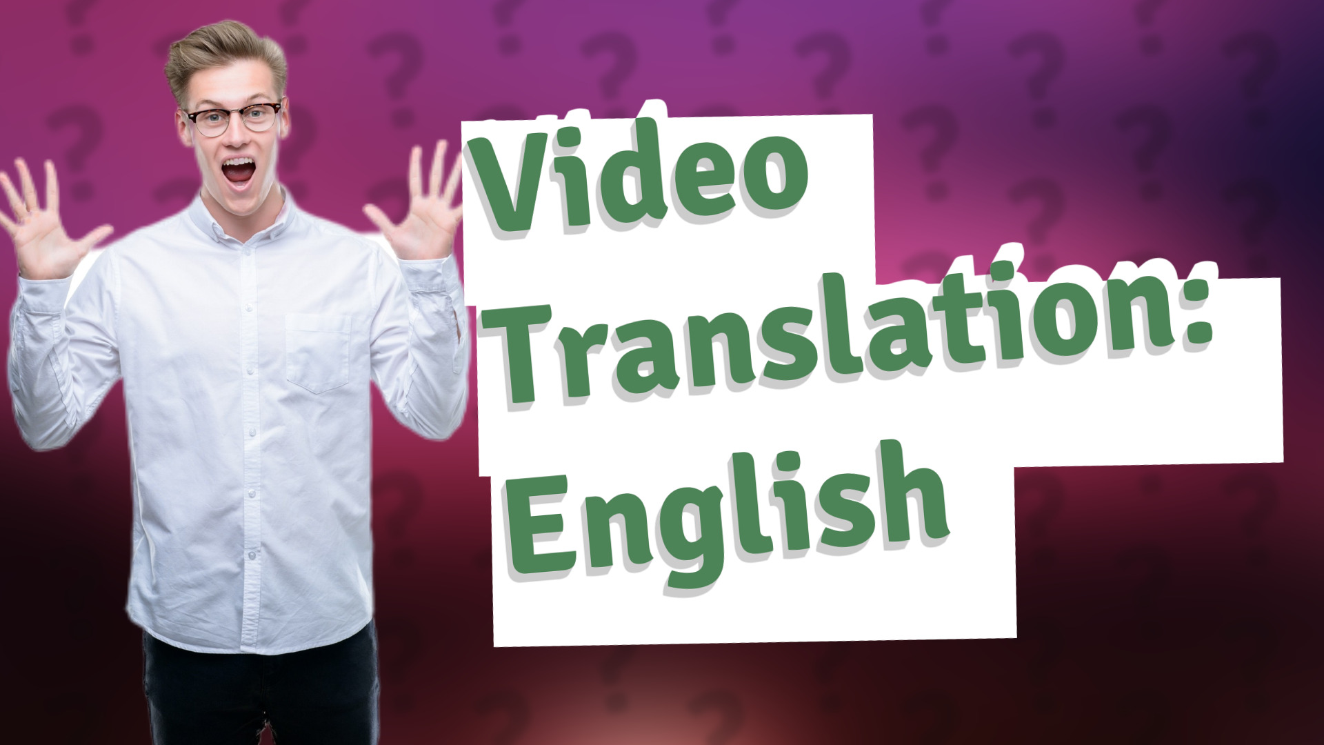 Video Translation: English