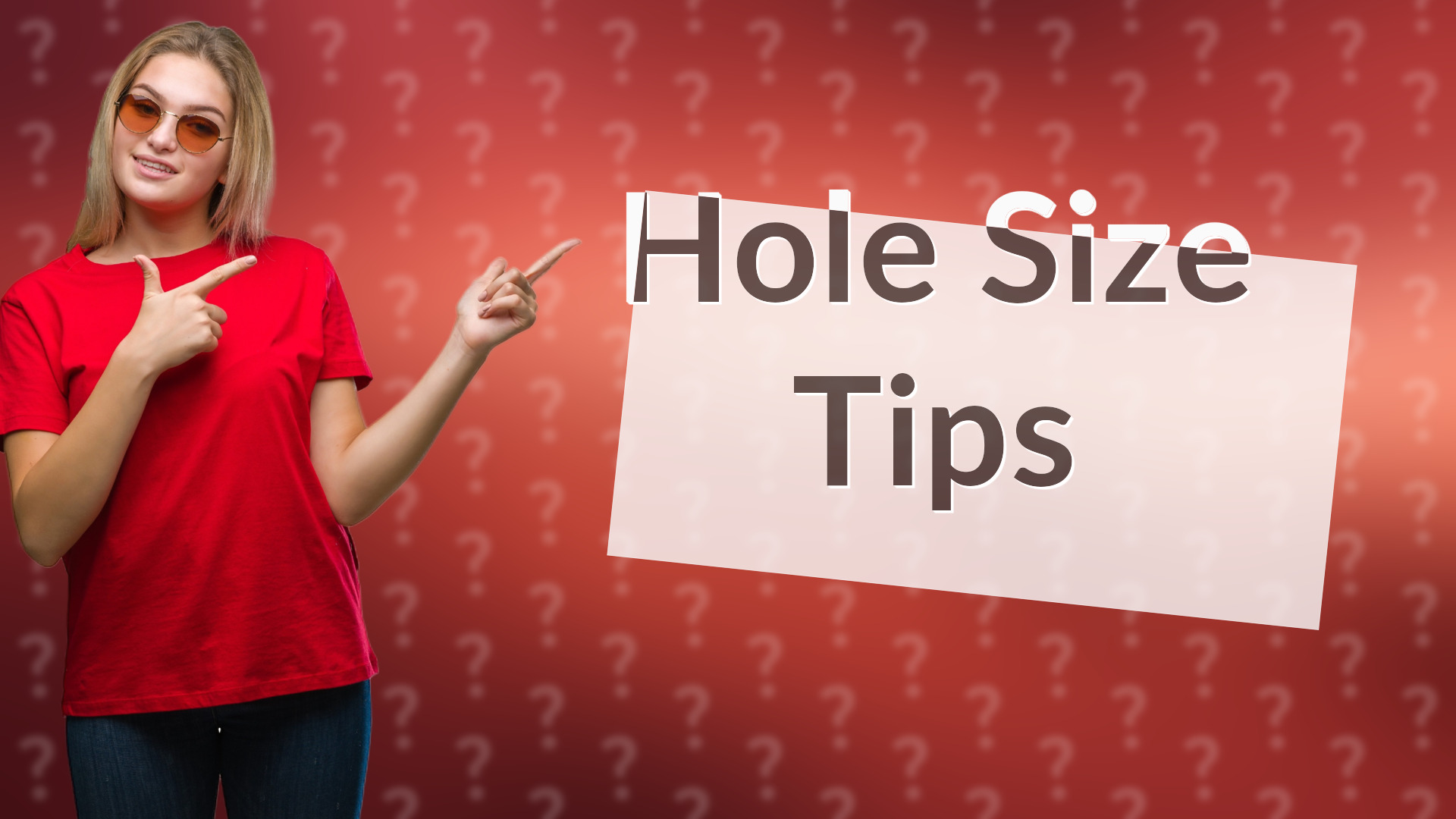 Hole Size Tips