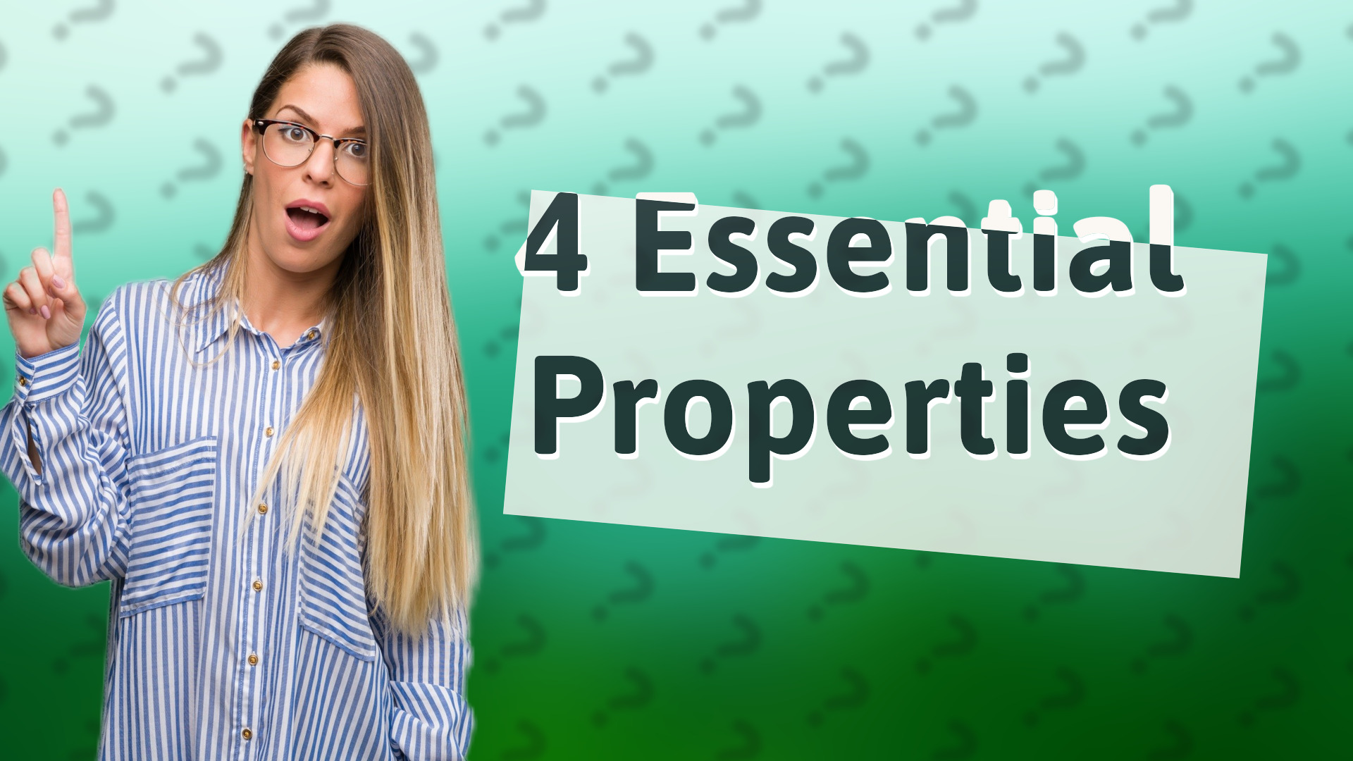 4 Essential Properties