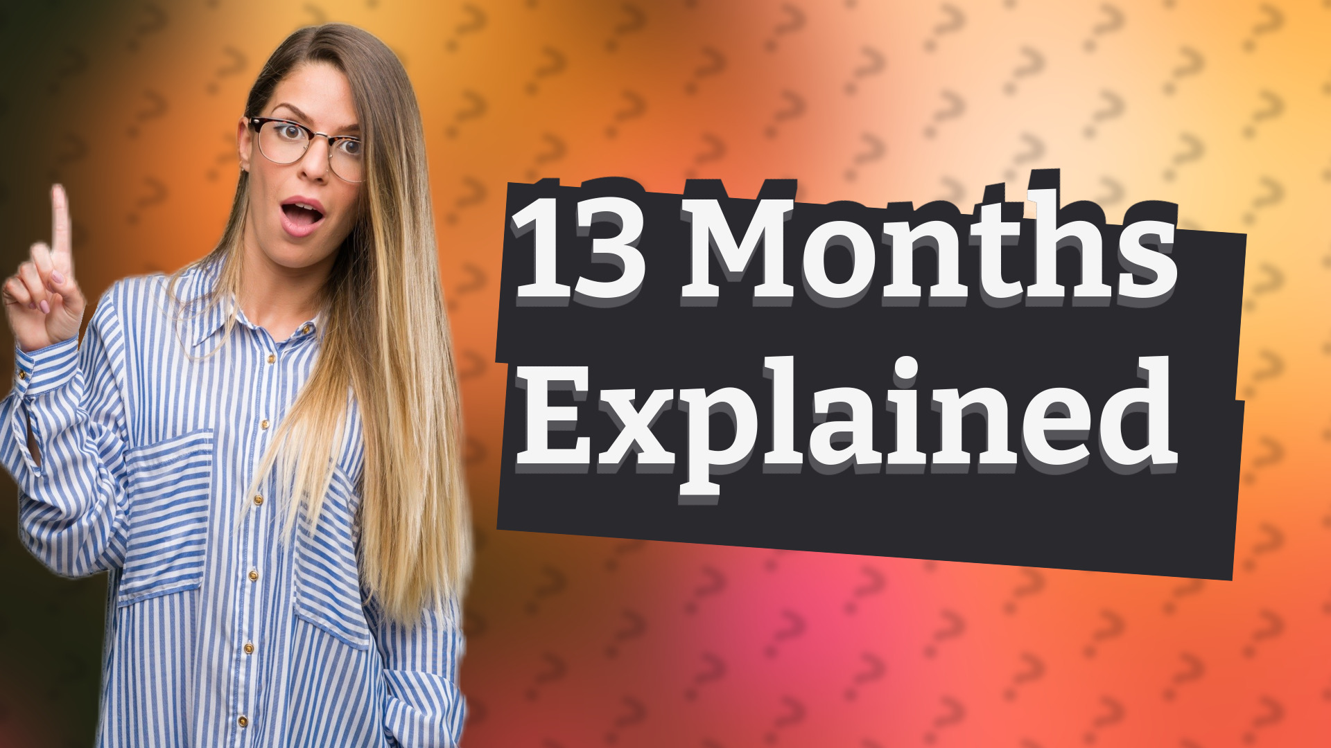 13 Months Explained