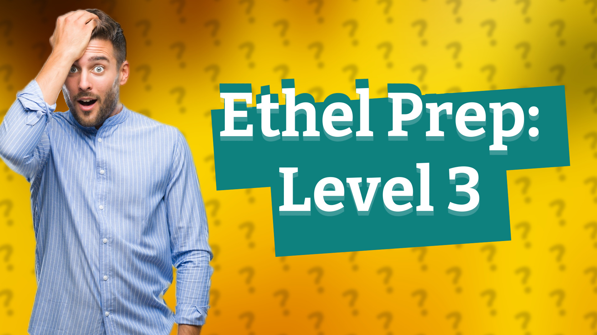 Ethel Prep: Level 3