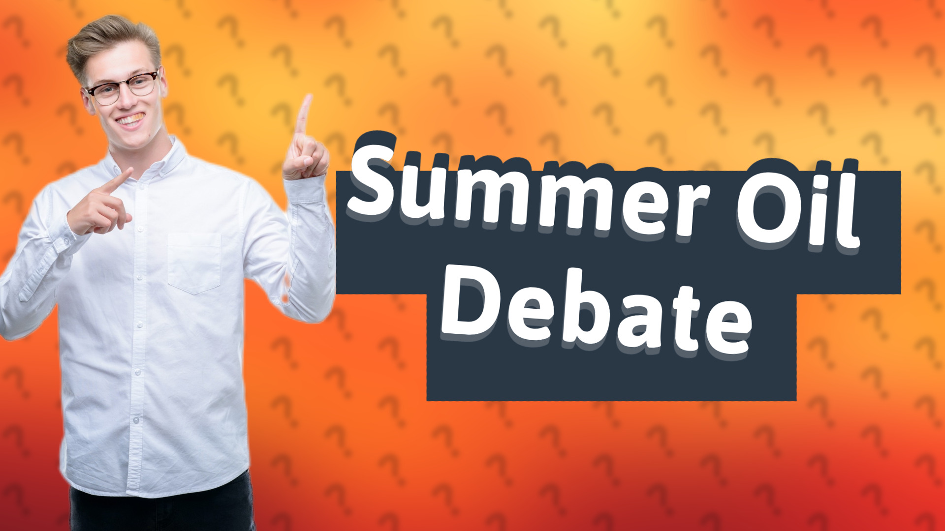 Summer Oil Debate