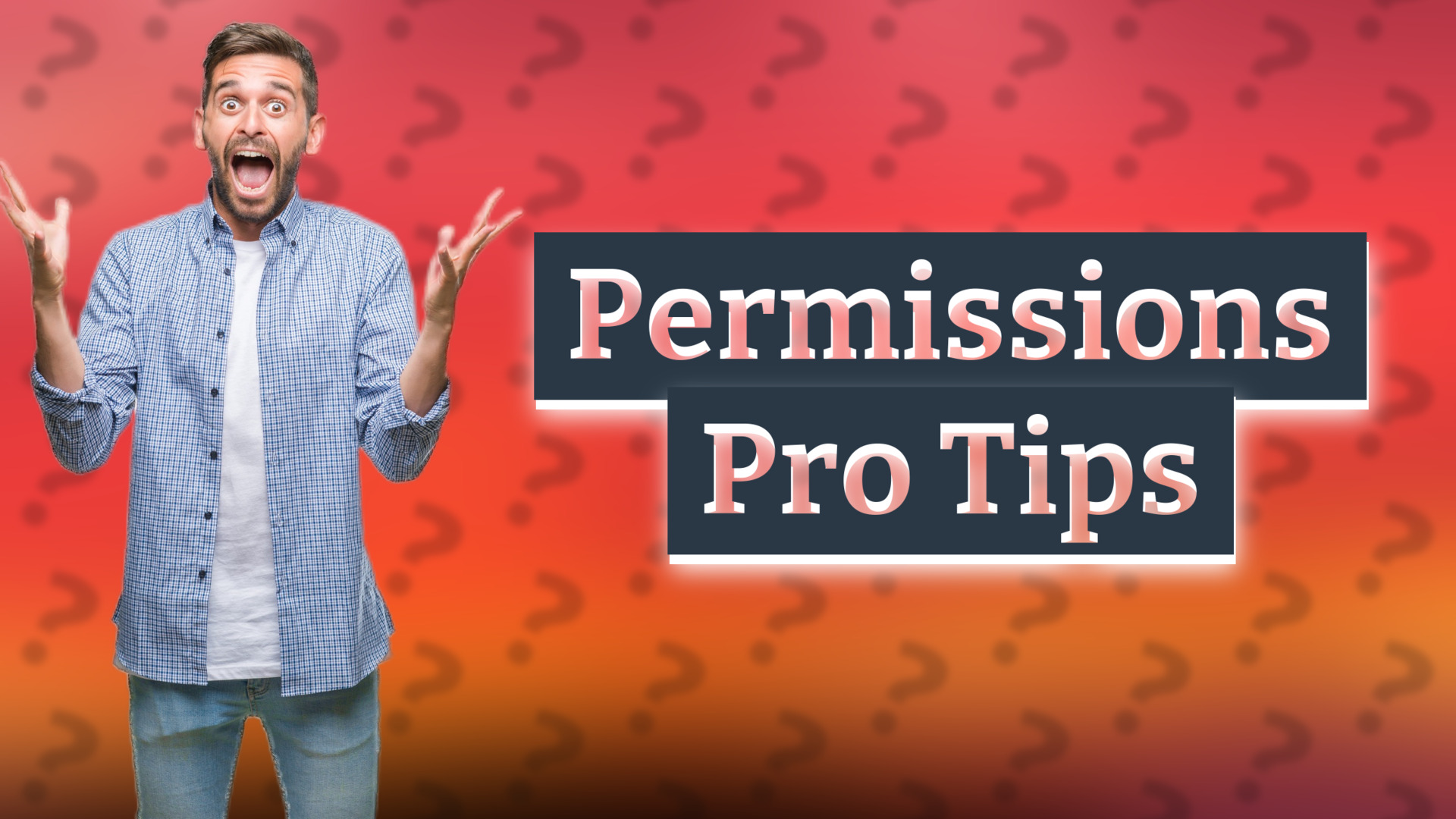 Permissions Pro Tips
