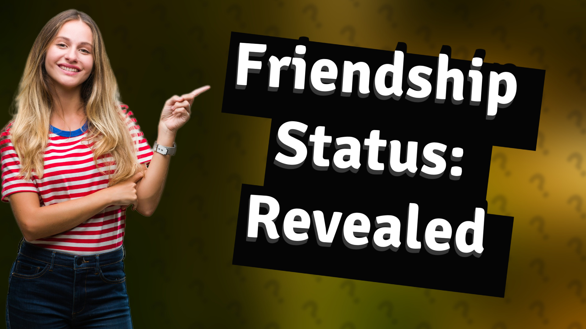 Friendship Status: Revealed