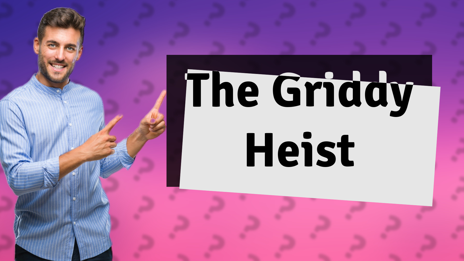 The Griddy Heist