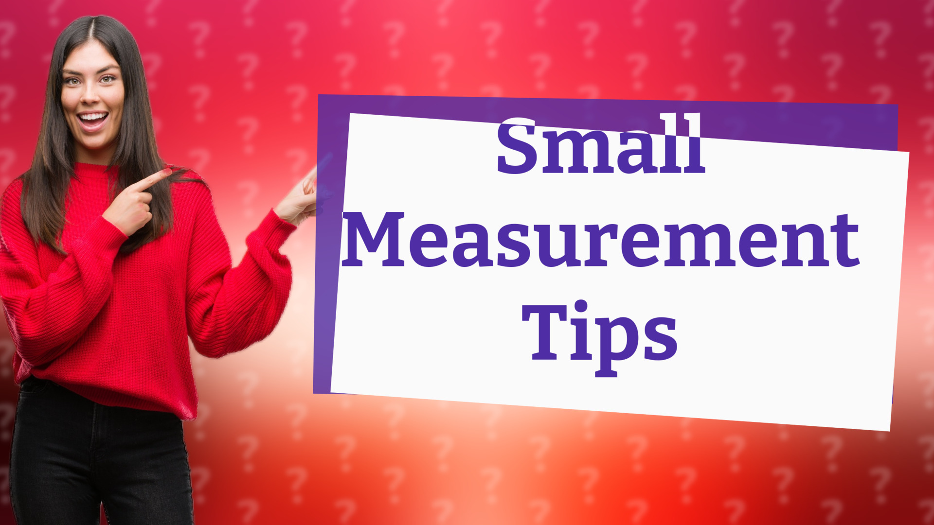 Small Measurement Tips