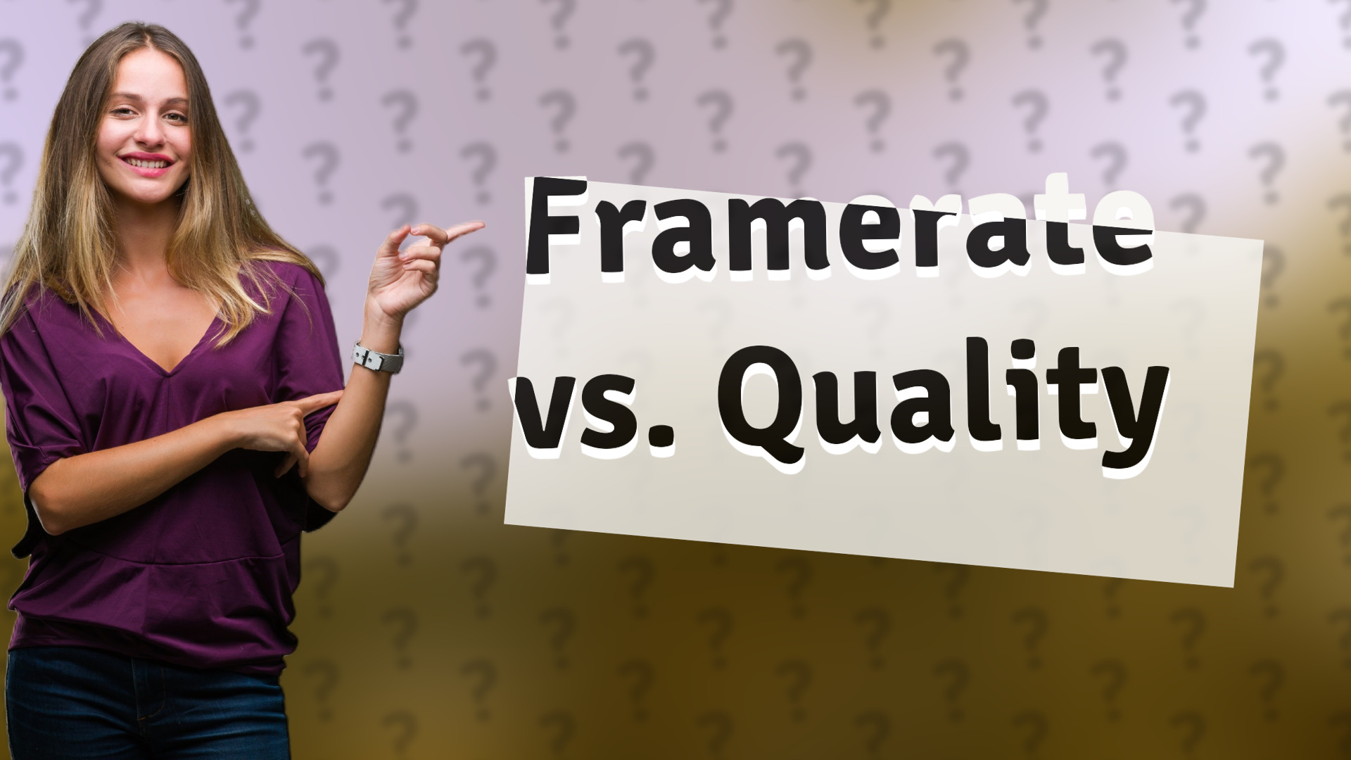 Framerate vs. Quality