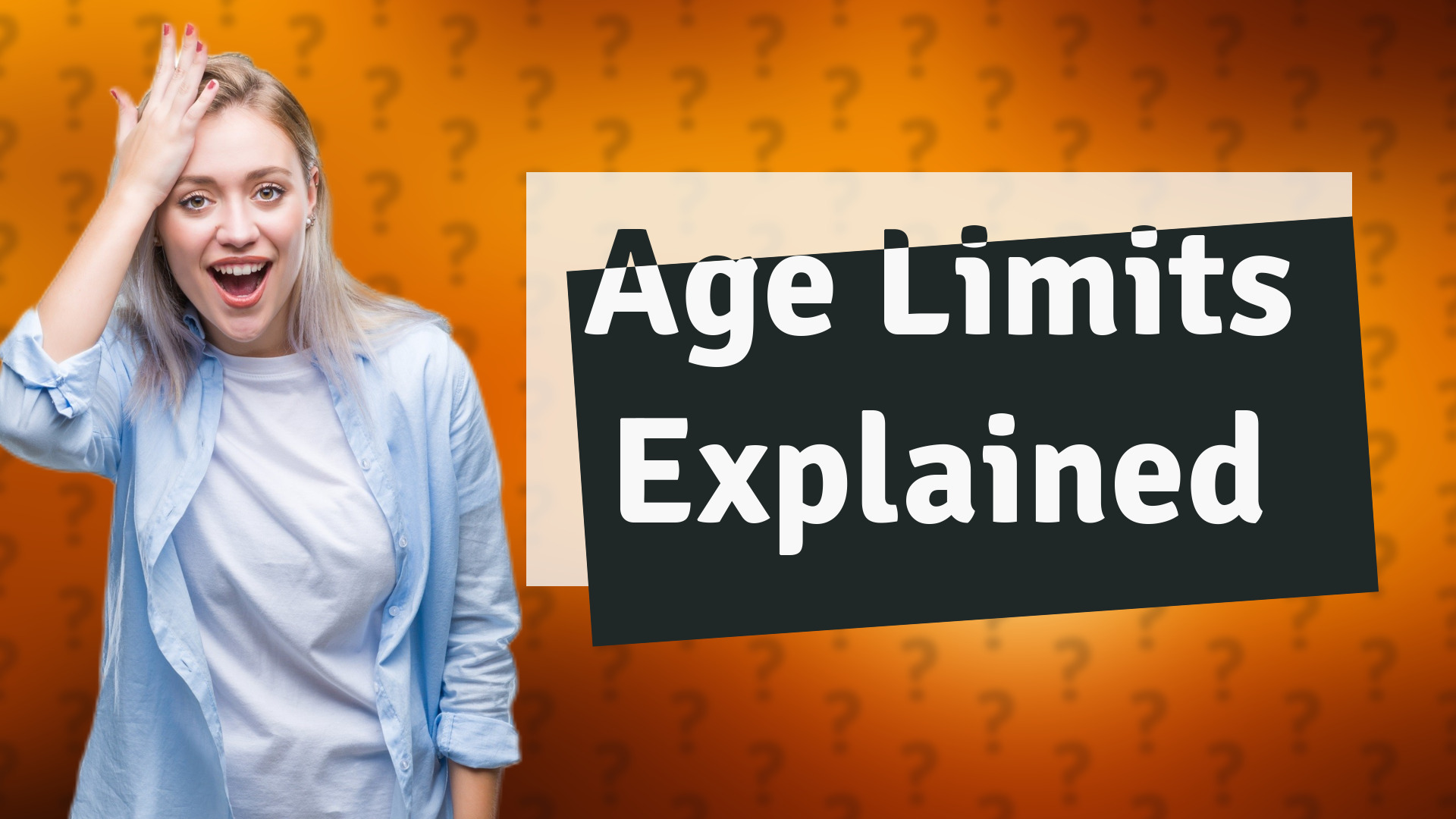 Age Limits Explained