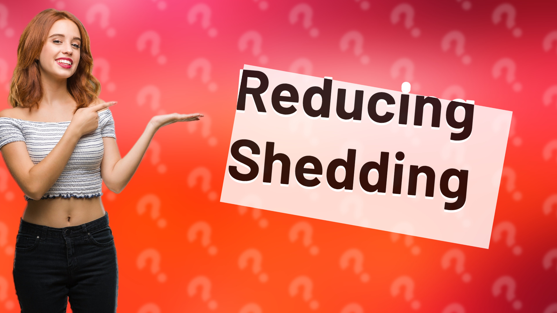 Reducing Shedding