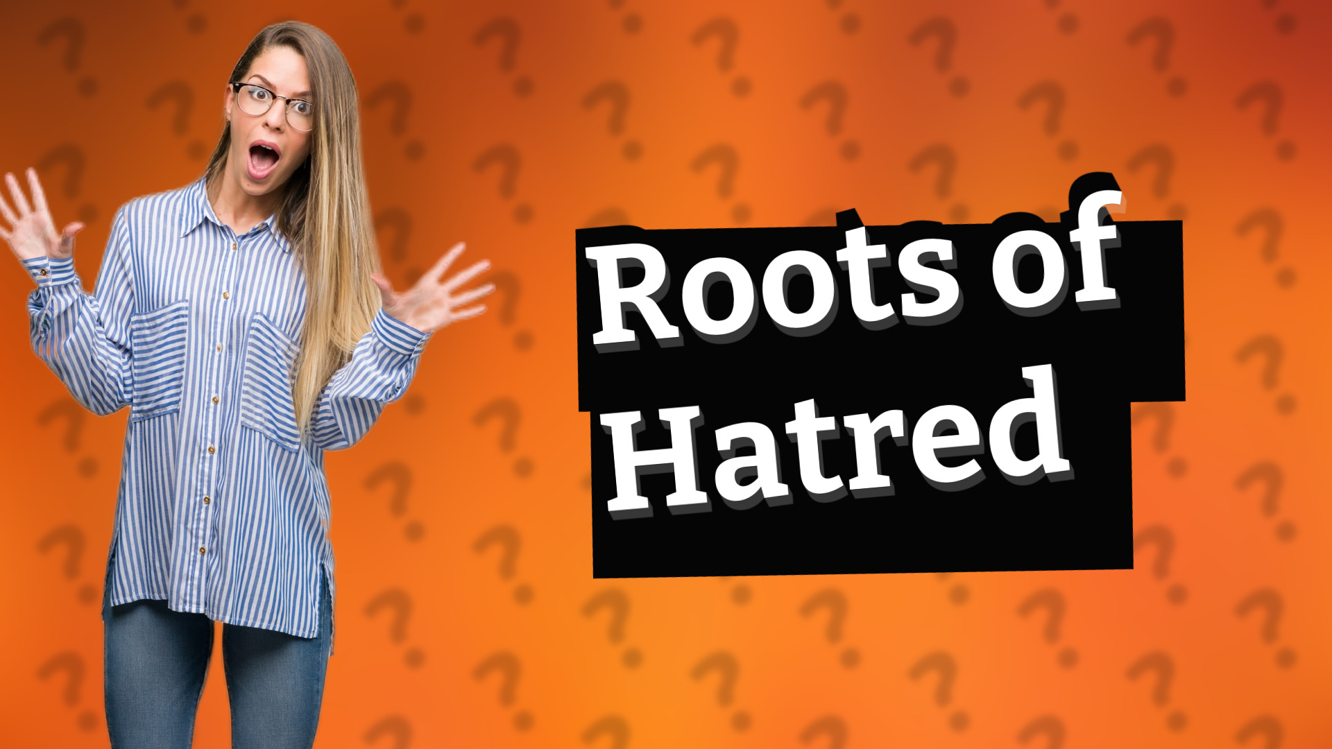 Roots of Hatred