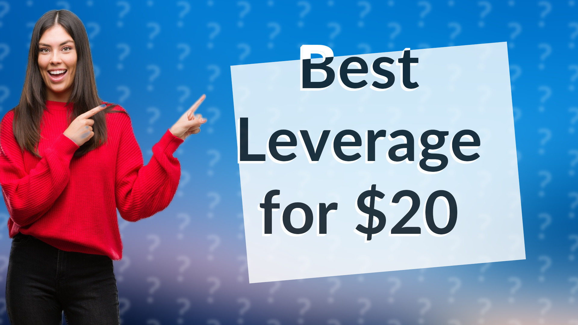 Best Leverage for $20