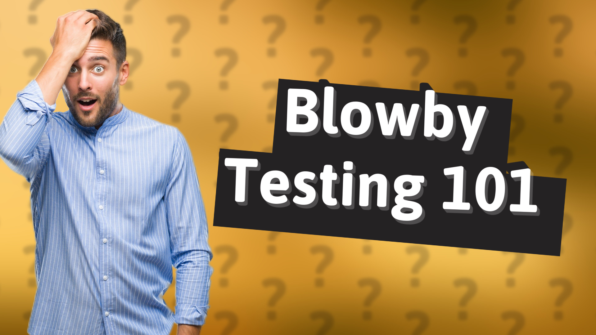 Blowby Testing 101