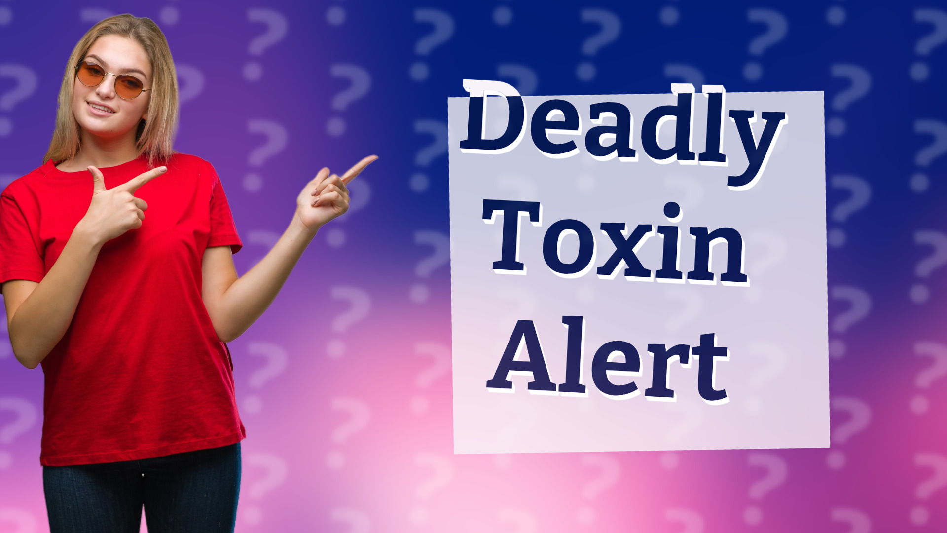 Deadly Toxin Alert