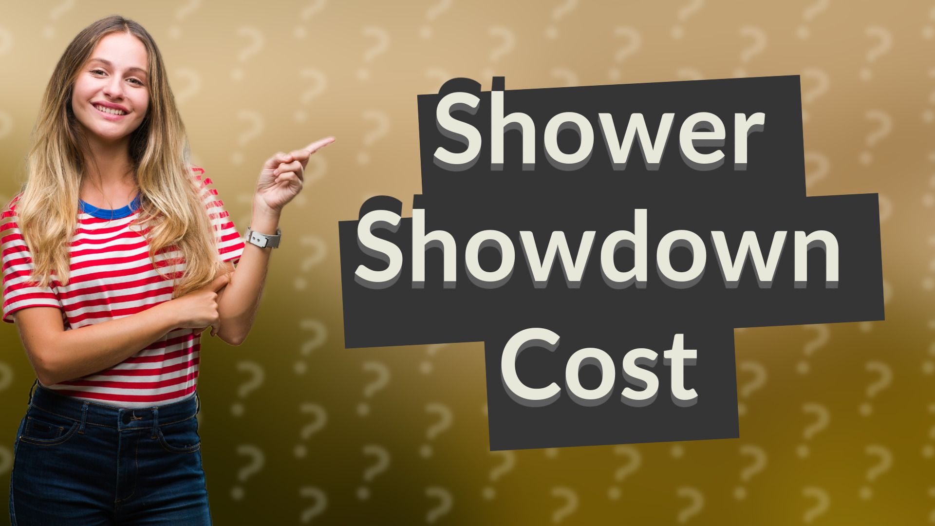 Shower Showdown Cost