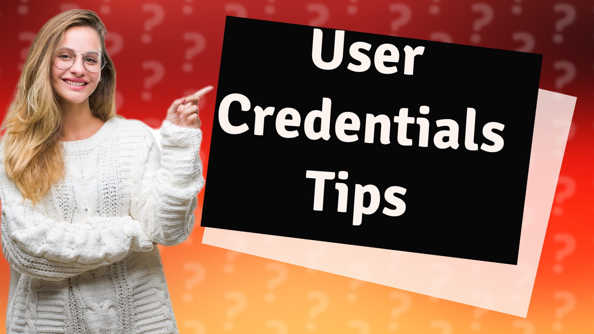 User Credentials Tips