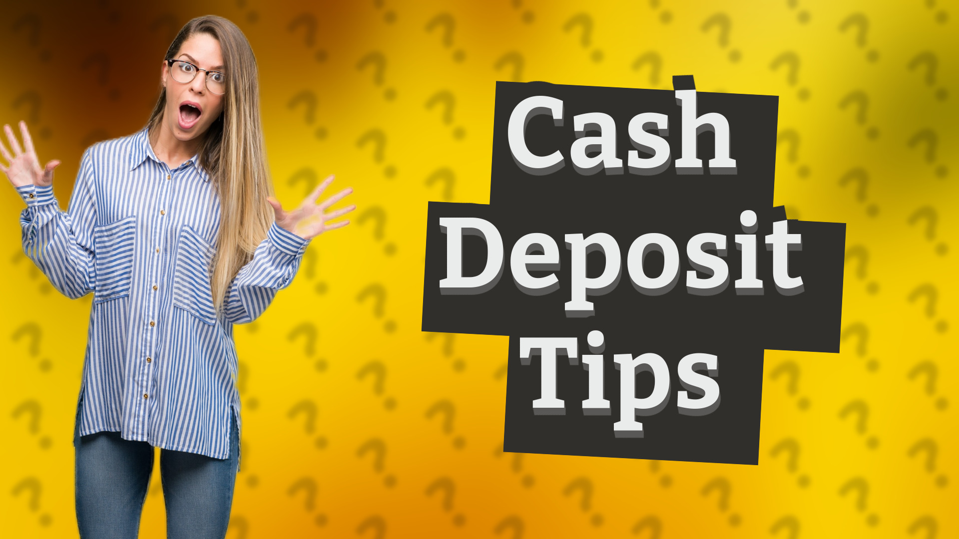 Cash Deposit Tips