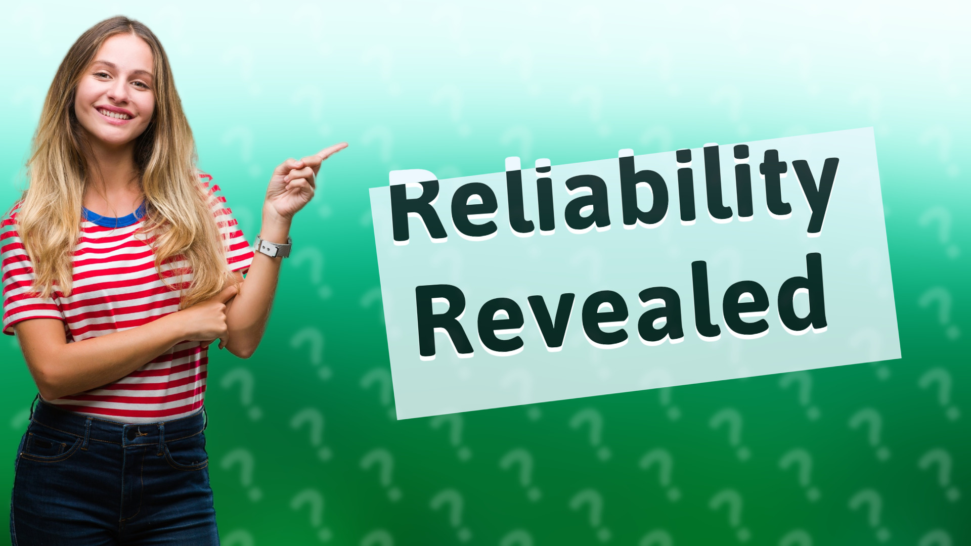 Reliability Revealed