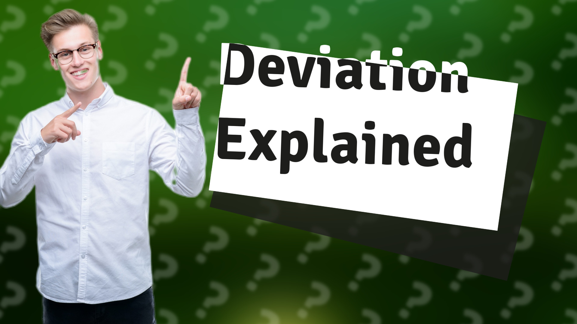 Deviation Explained