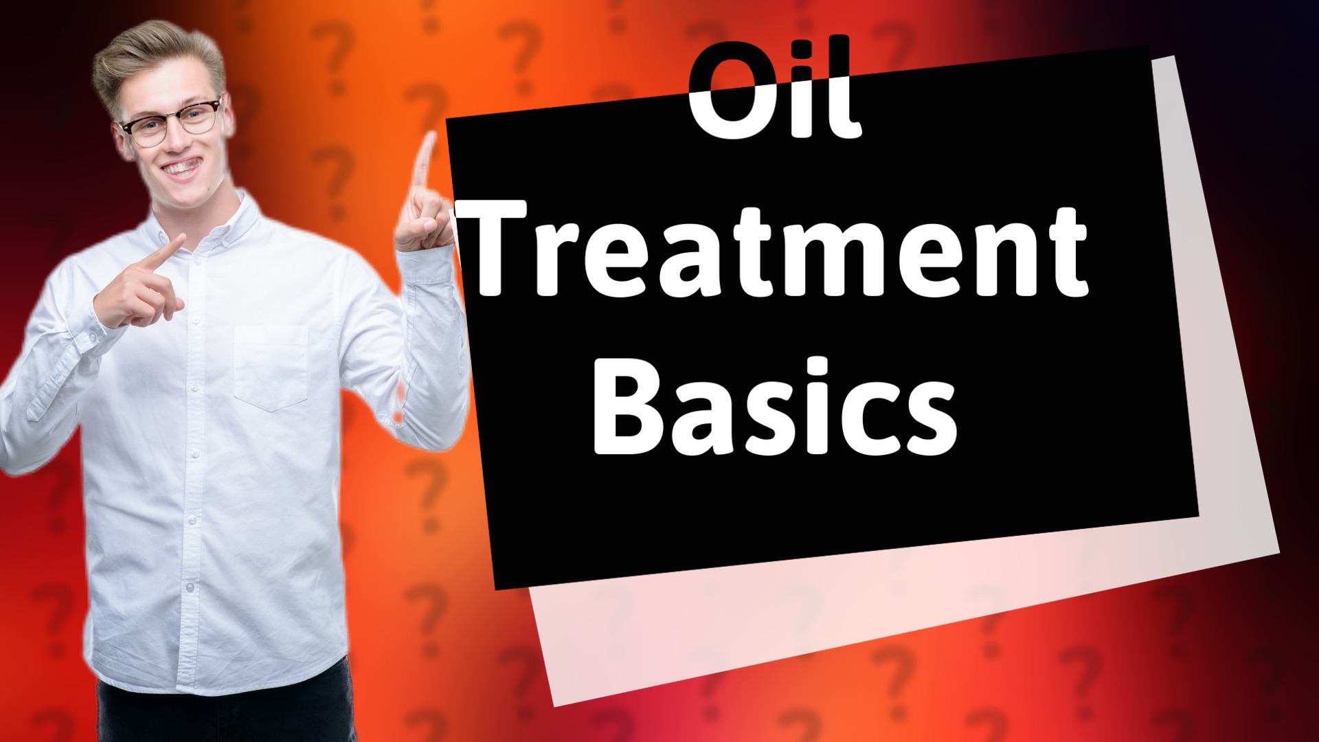 Oil Treatment Basics