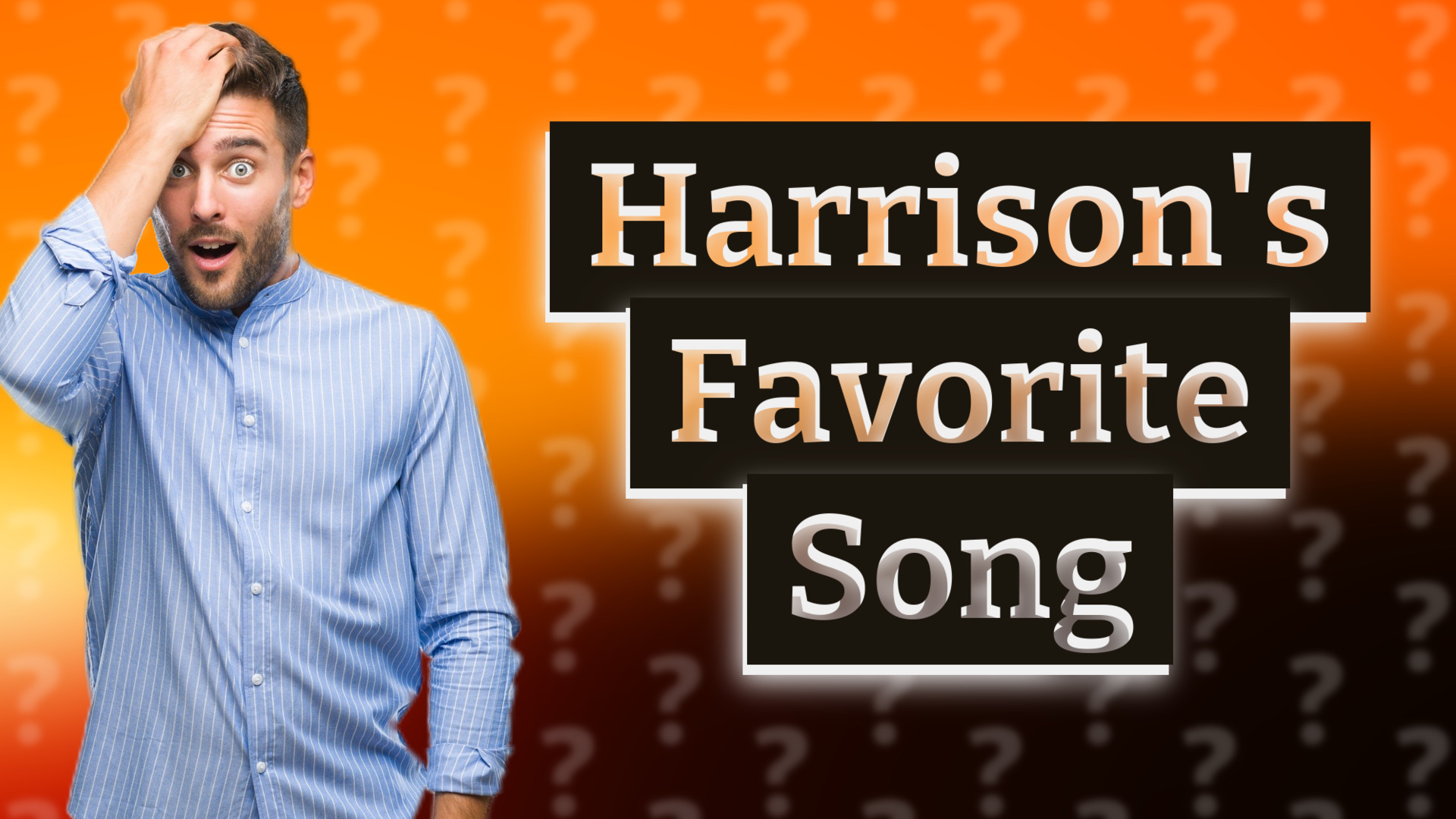 Harrison's Favorite Song