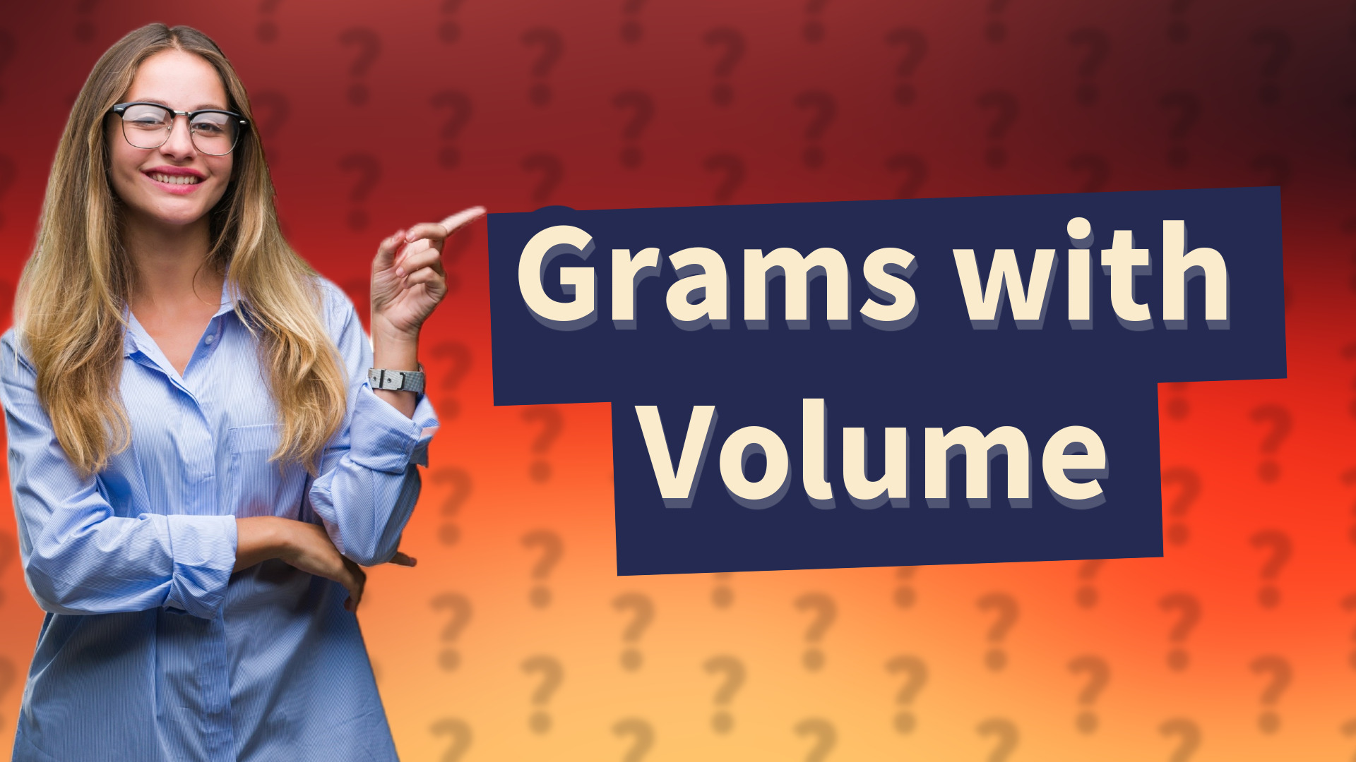 Grams with Volume