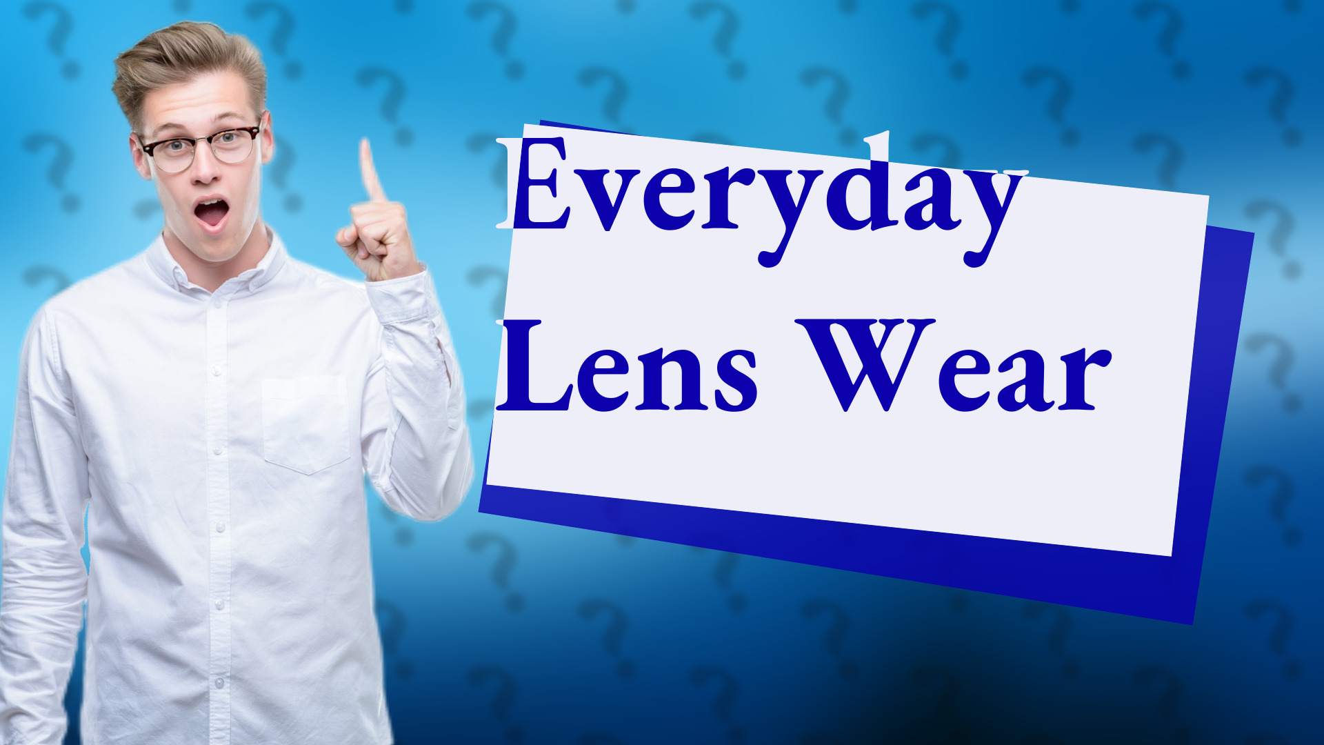 Everyday Lens Wear