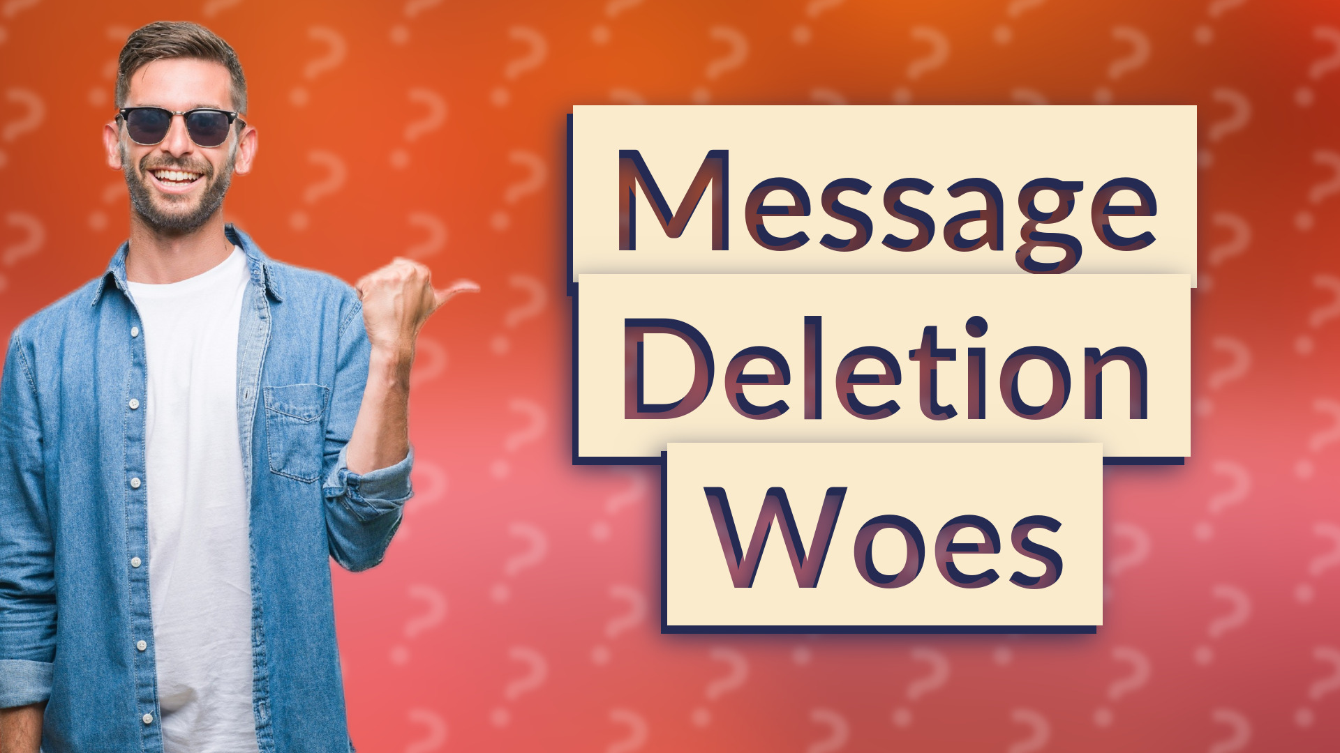 Message Deletion Woes