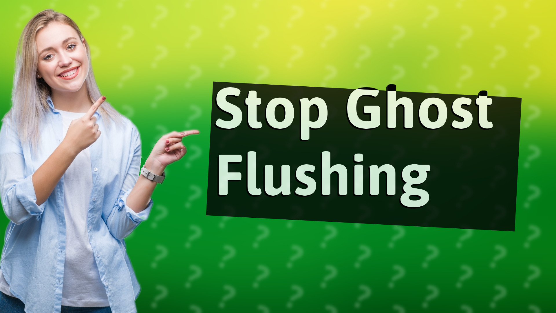 Stop Ghost Flushing