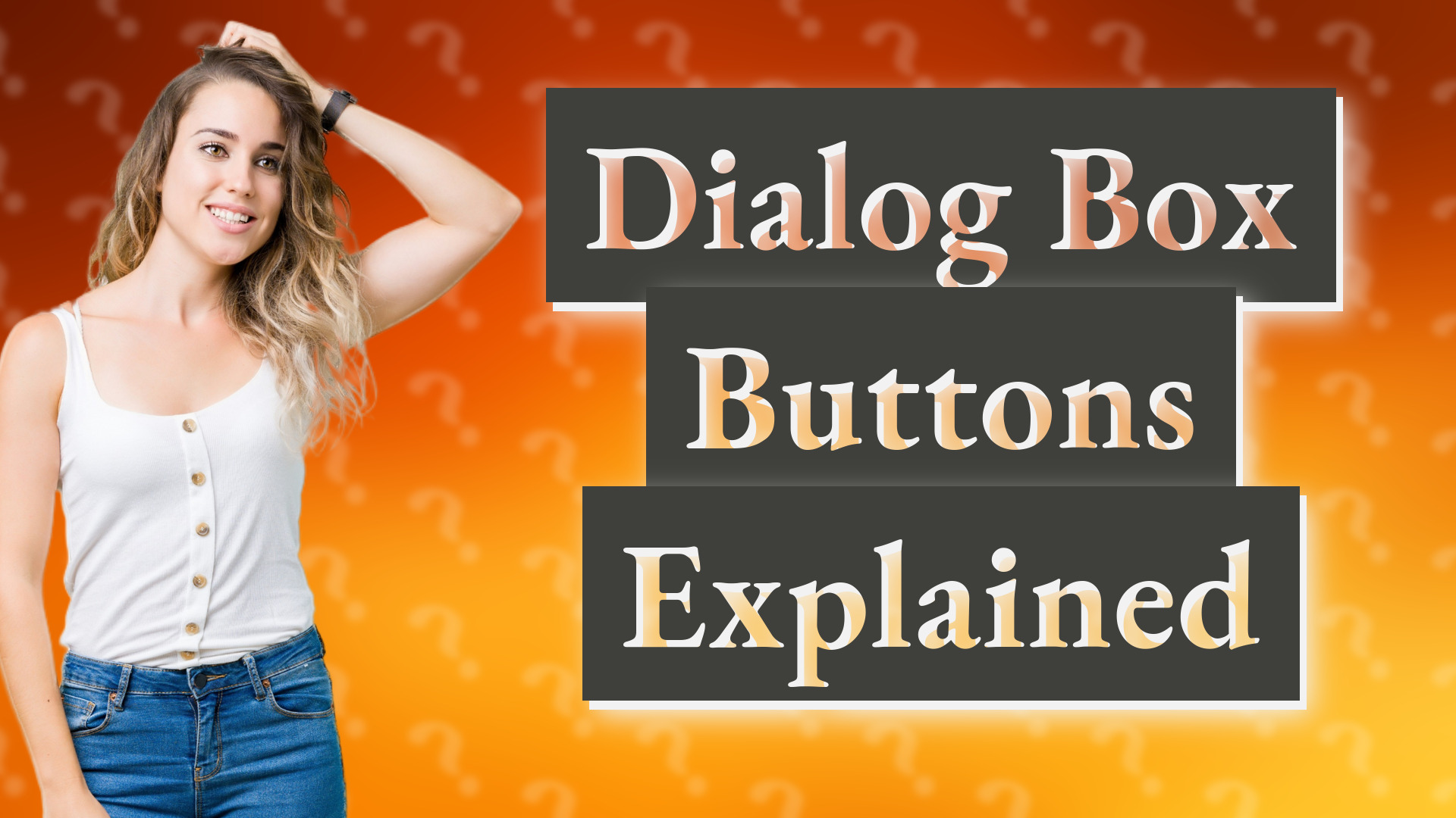 Dialog Box Buttons Explained