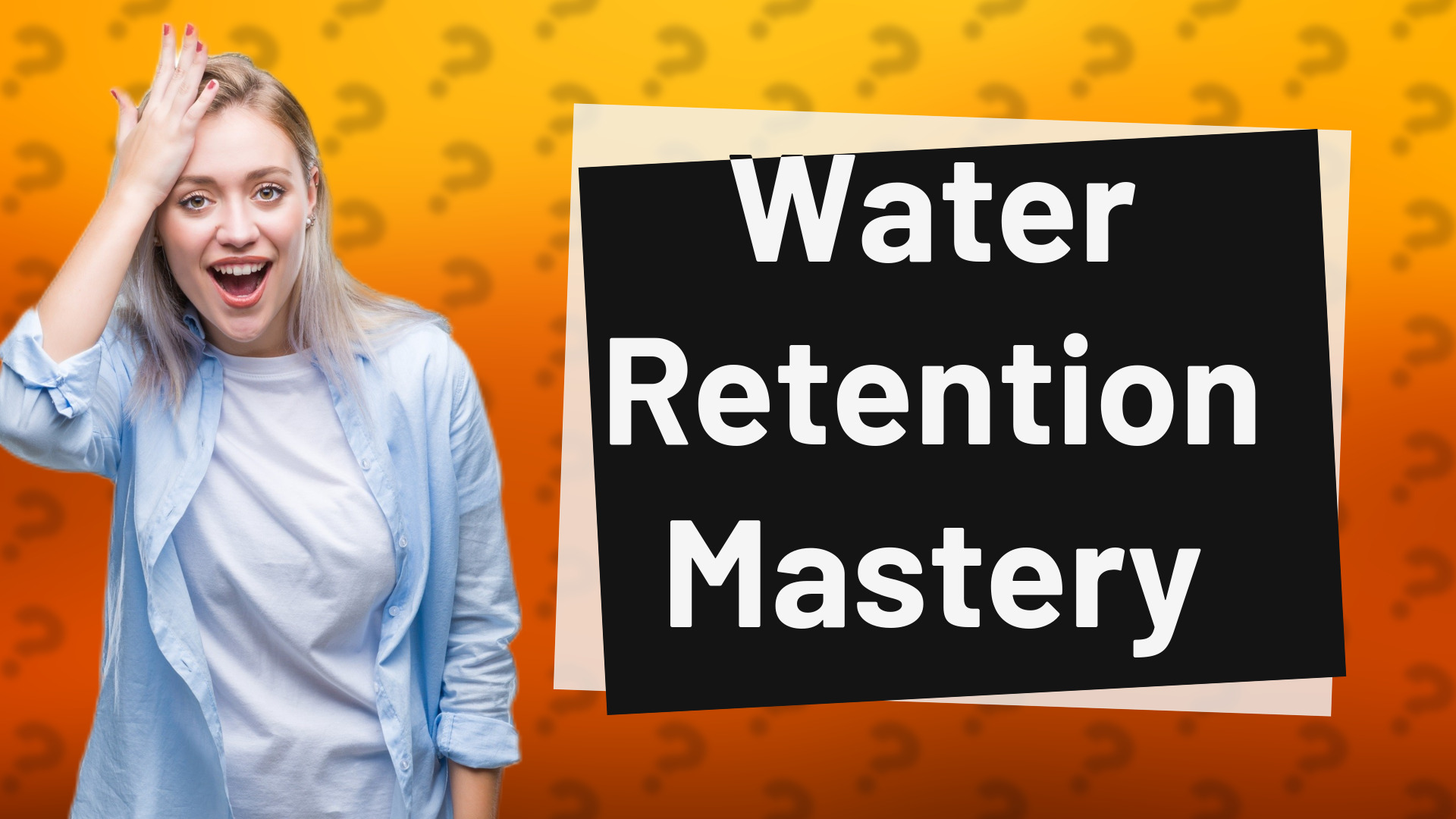 Water Retention Mastery