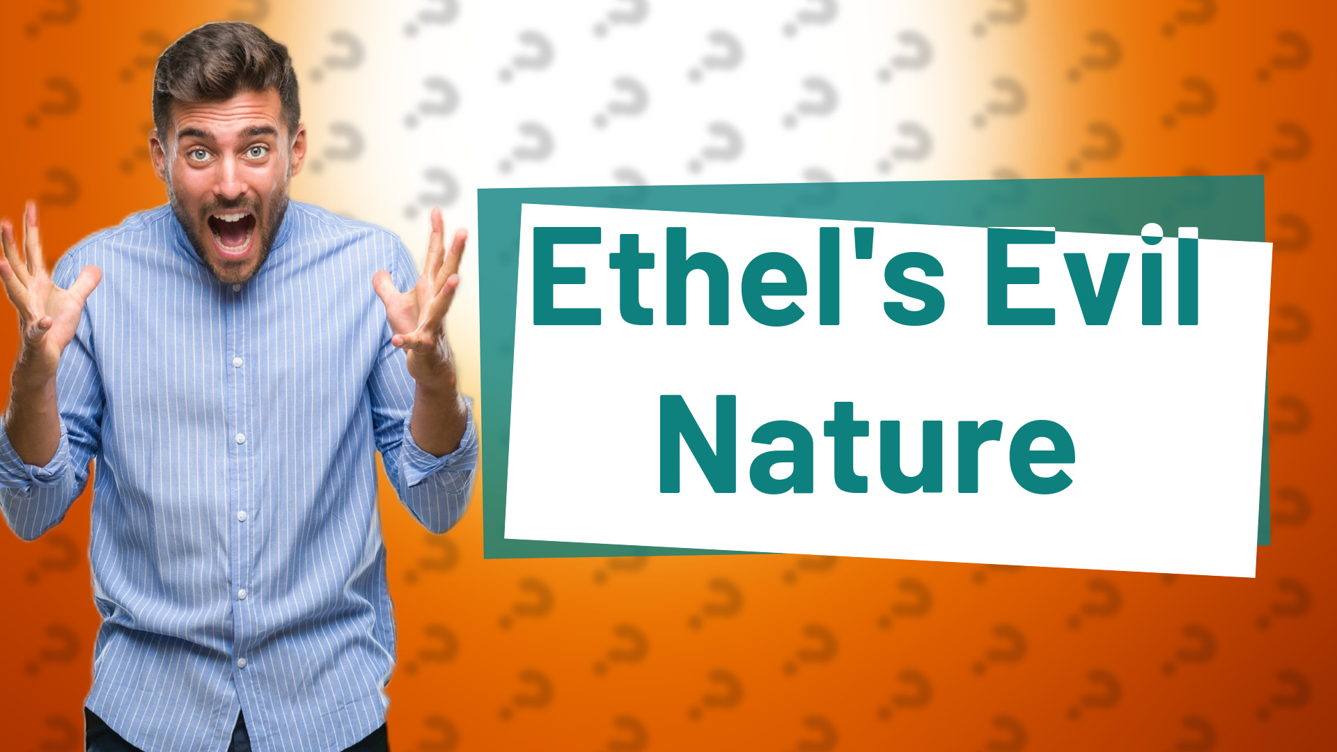Ethel's Evil Nature