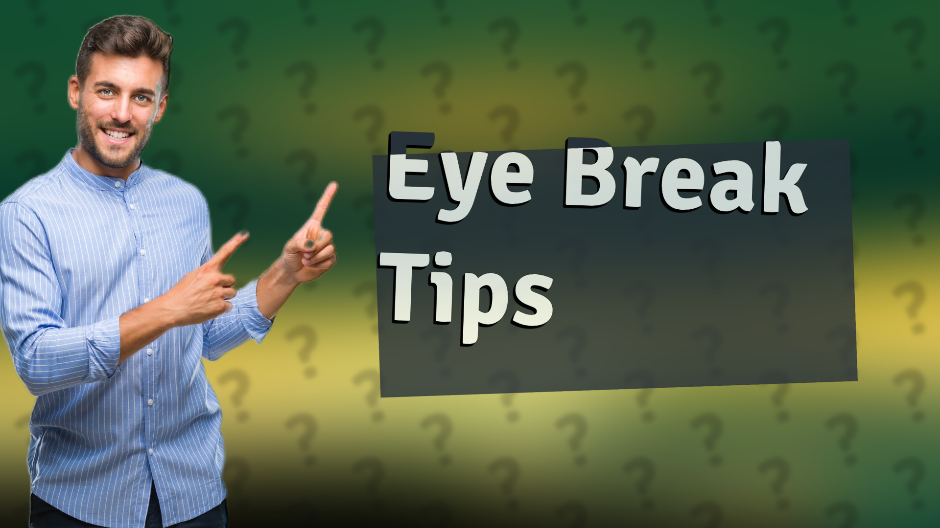 Eye Break Tips