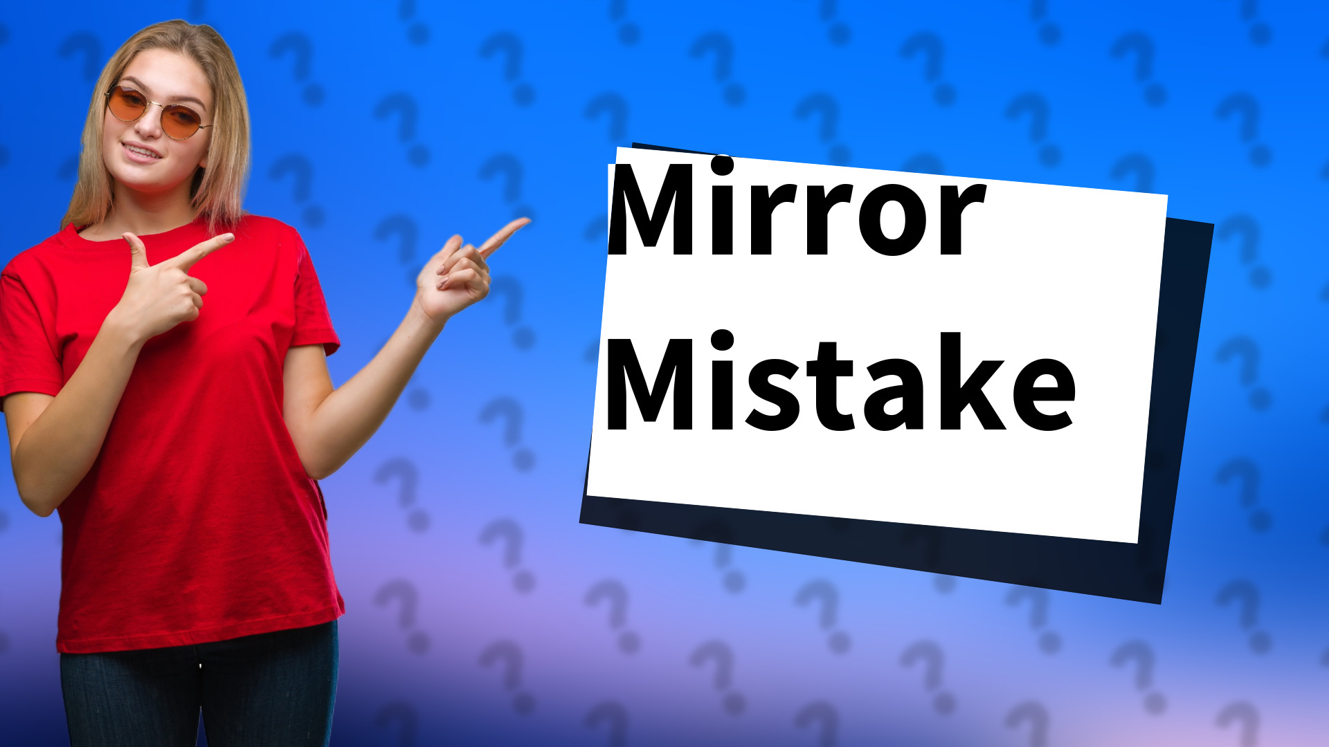 Mirror Mistake