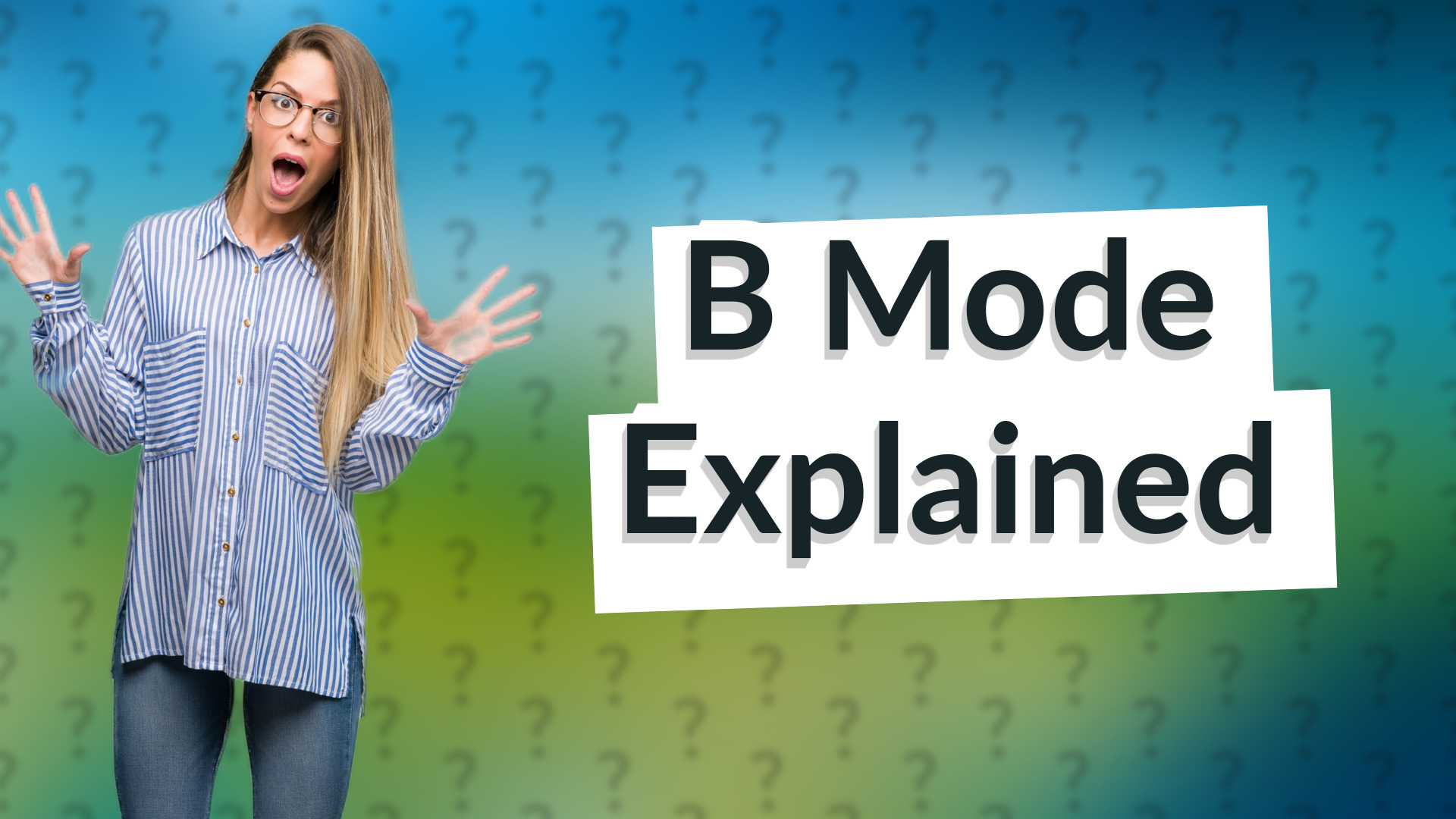 B Mode Explained