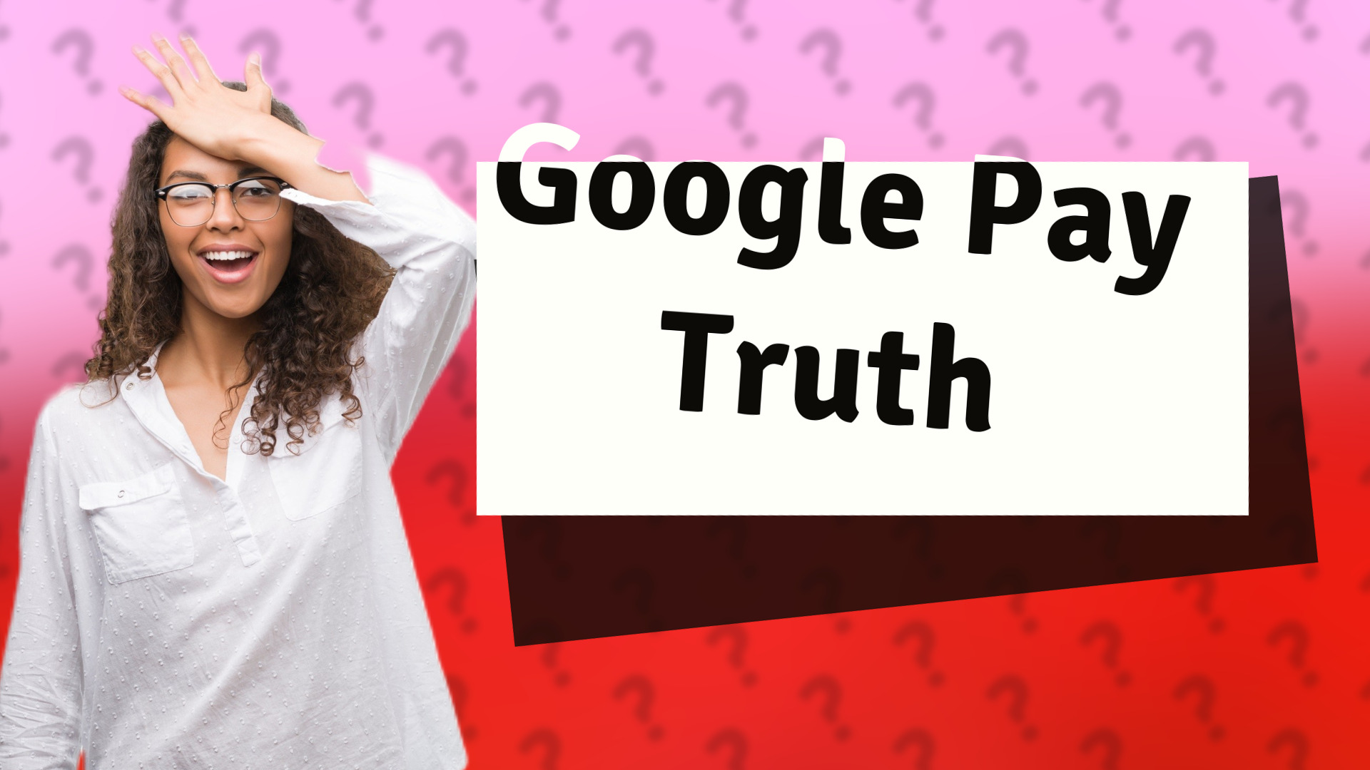 Google Pay Truth
