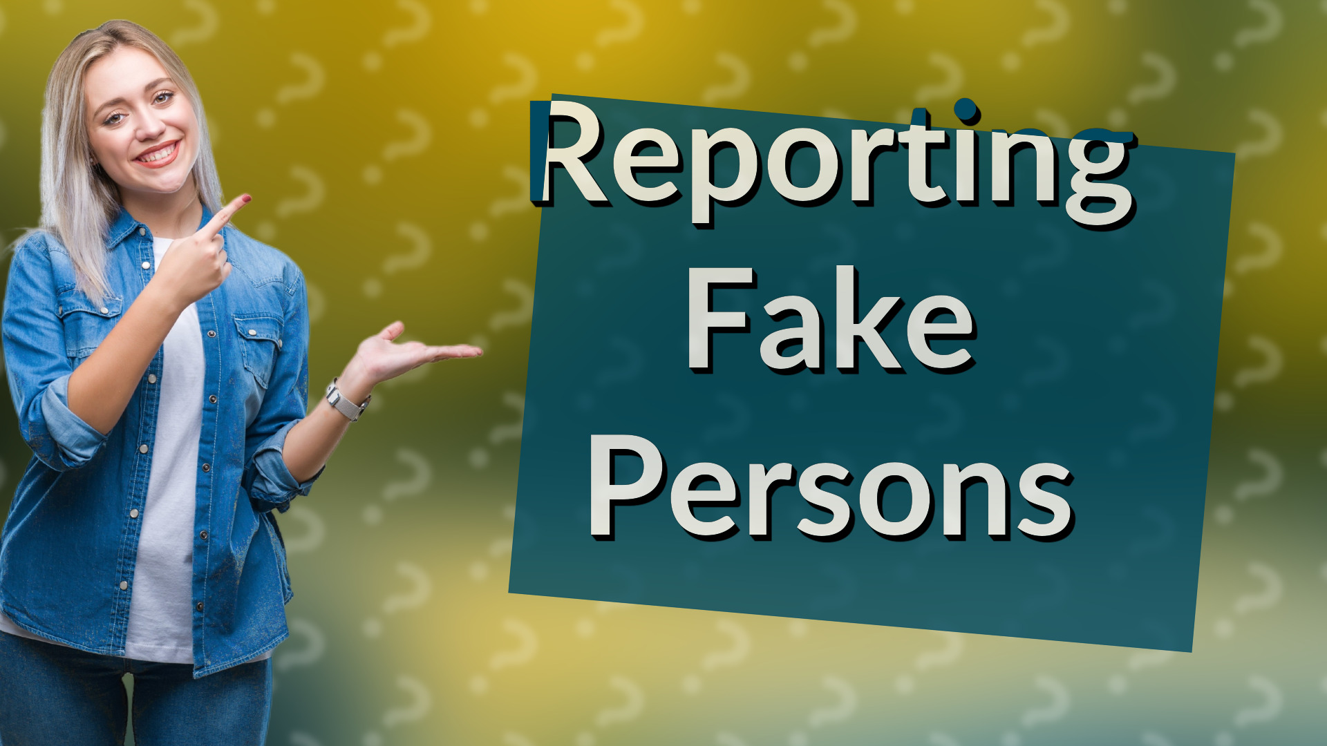 Reporting Fake Persons