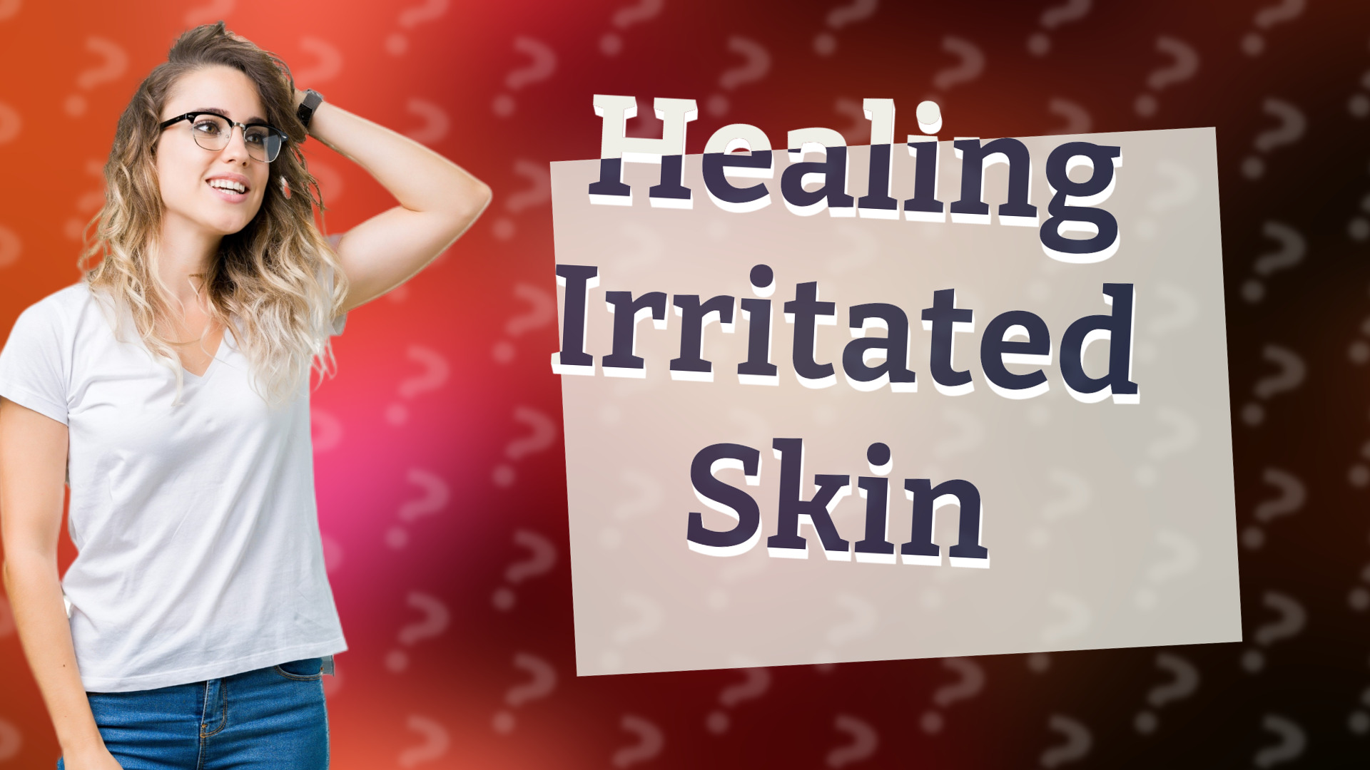 Healing Irritated Skin