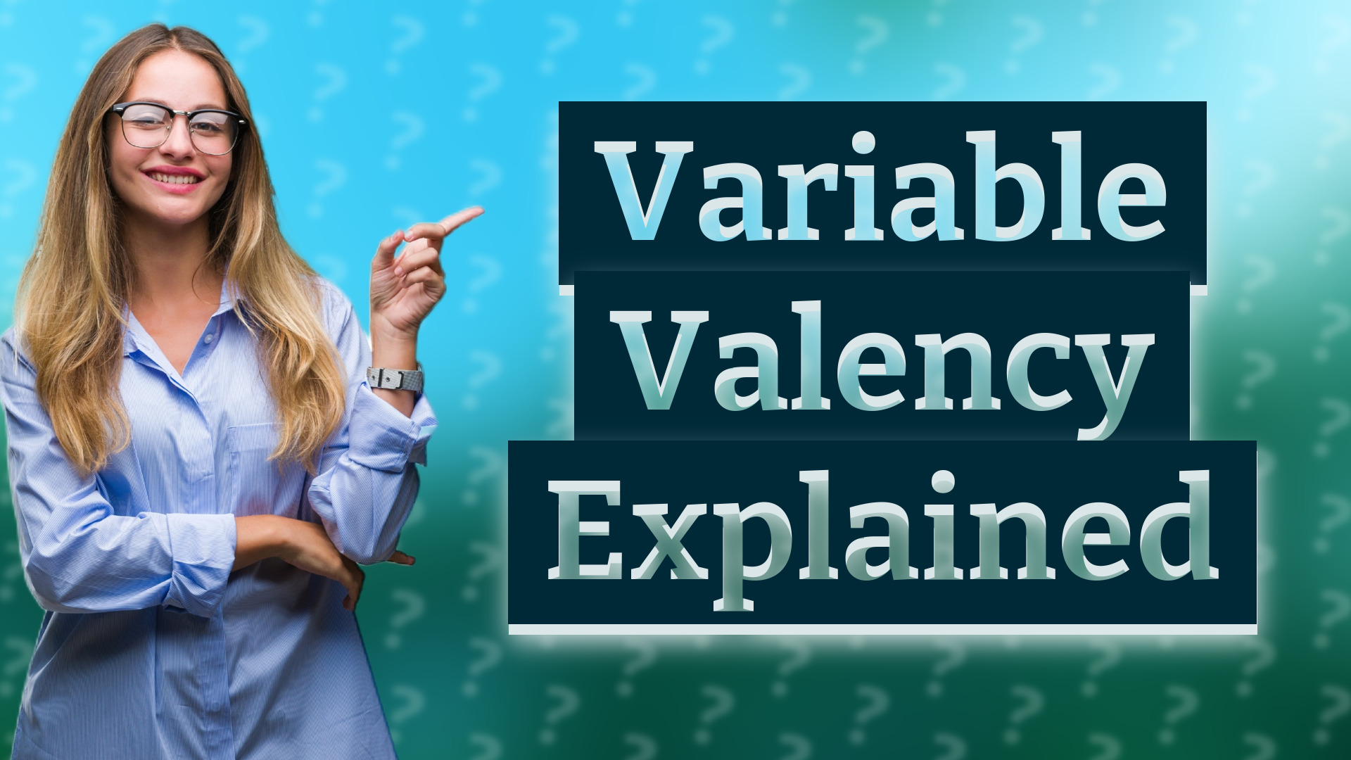 Variable Valency Explained