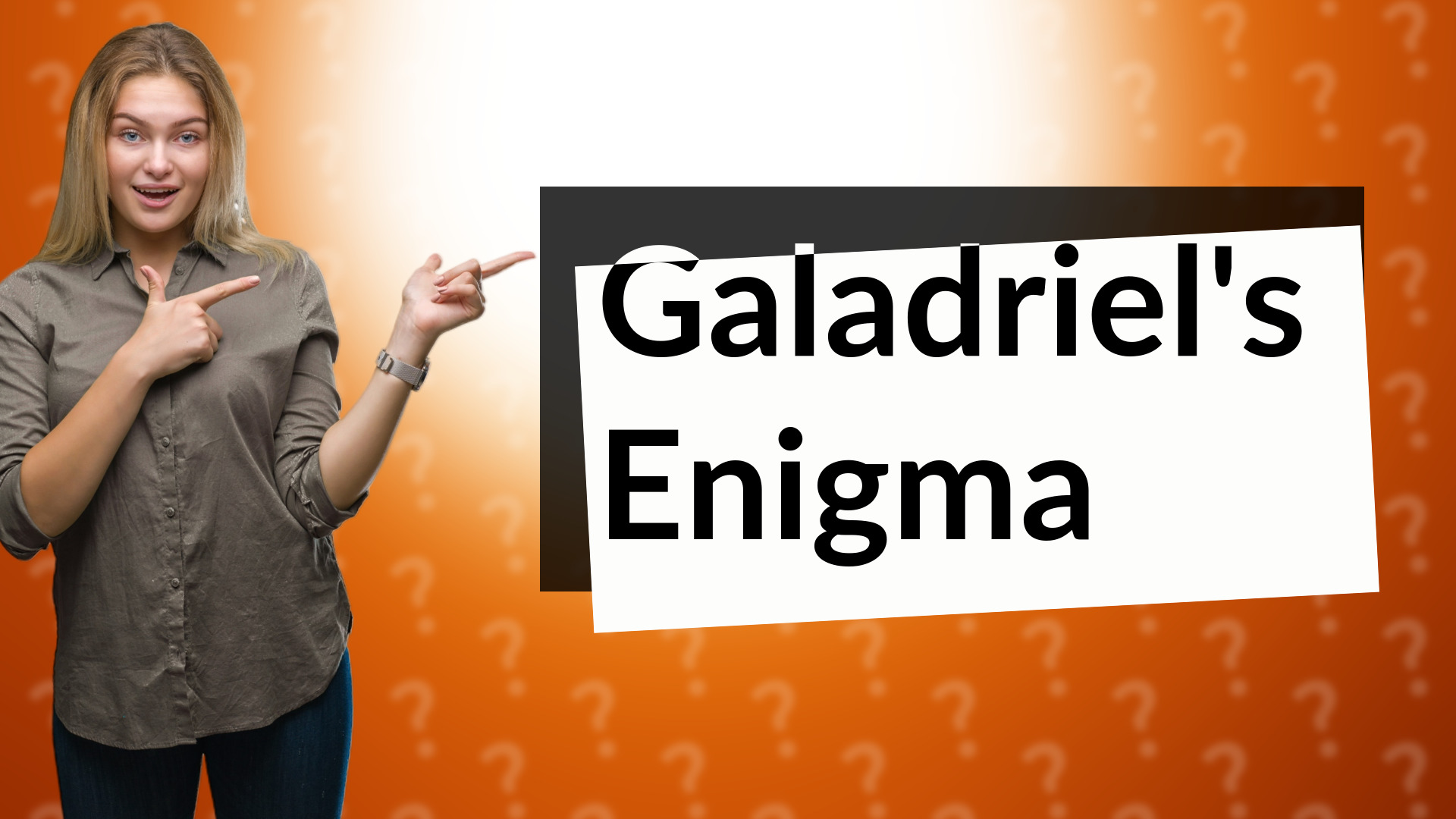Galadriel's Enigma