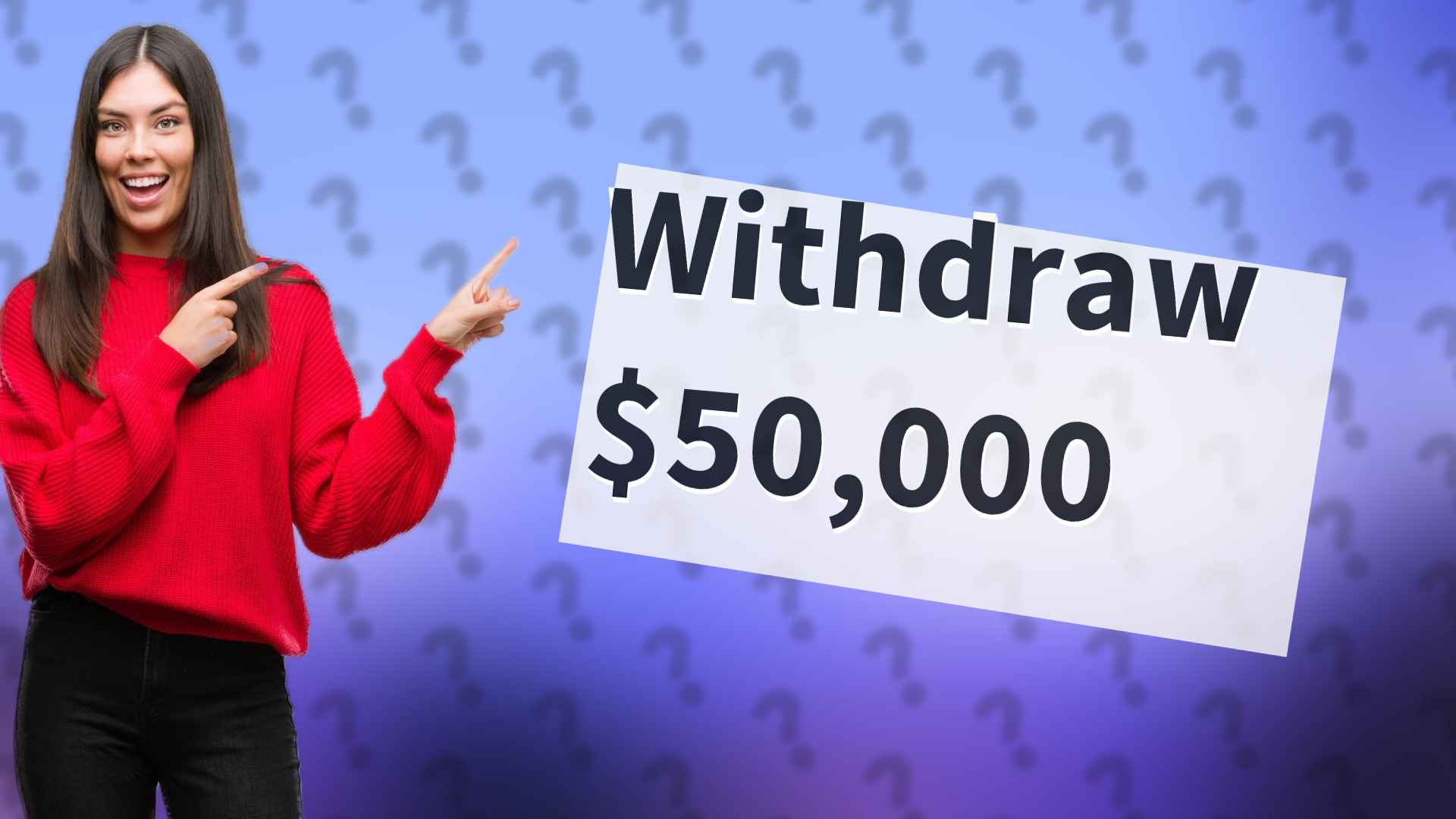 Withdraw $50,000