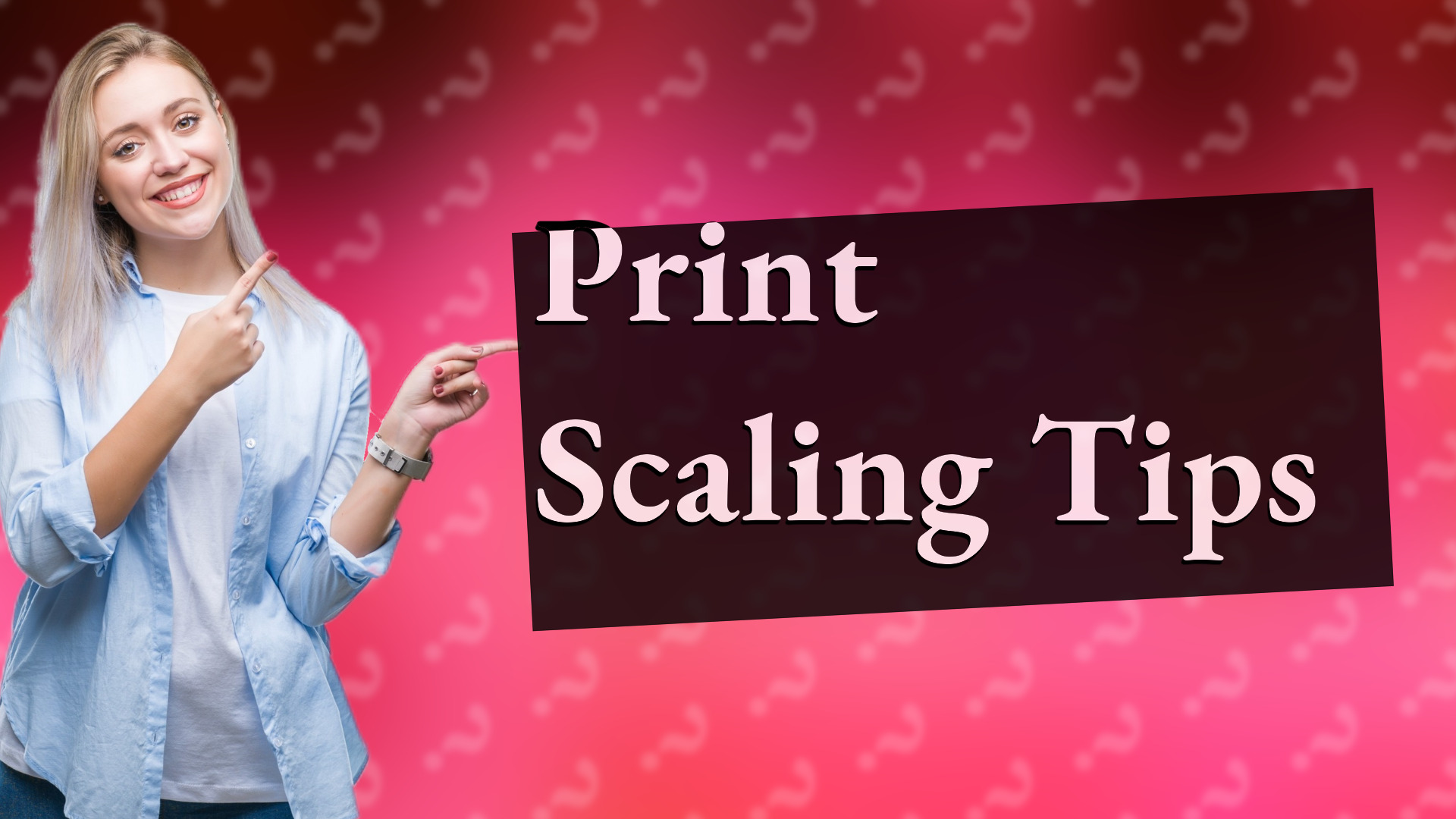 Print Scaling Tips