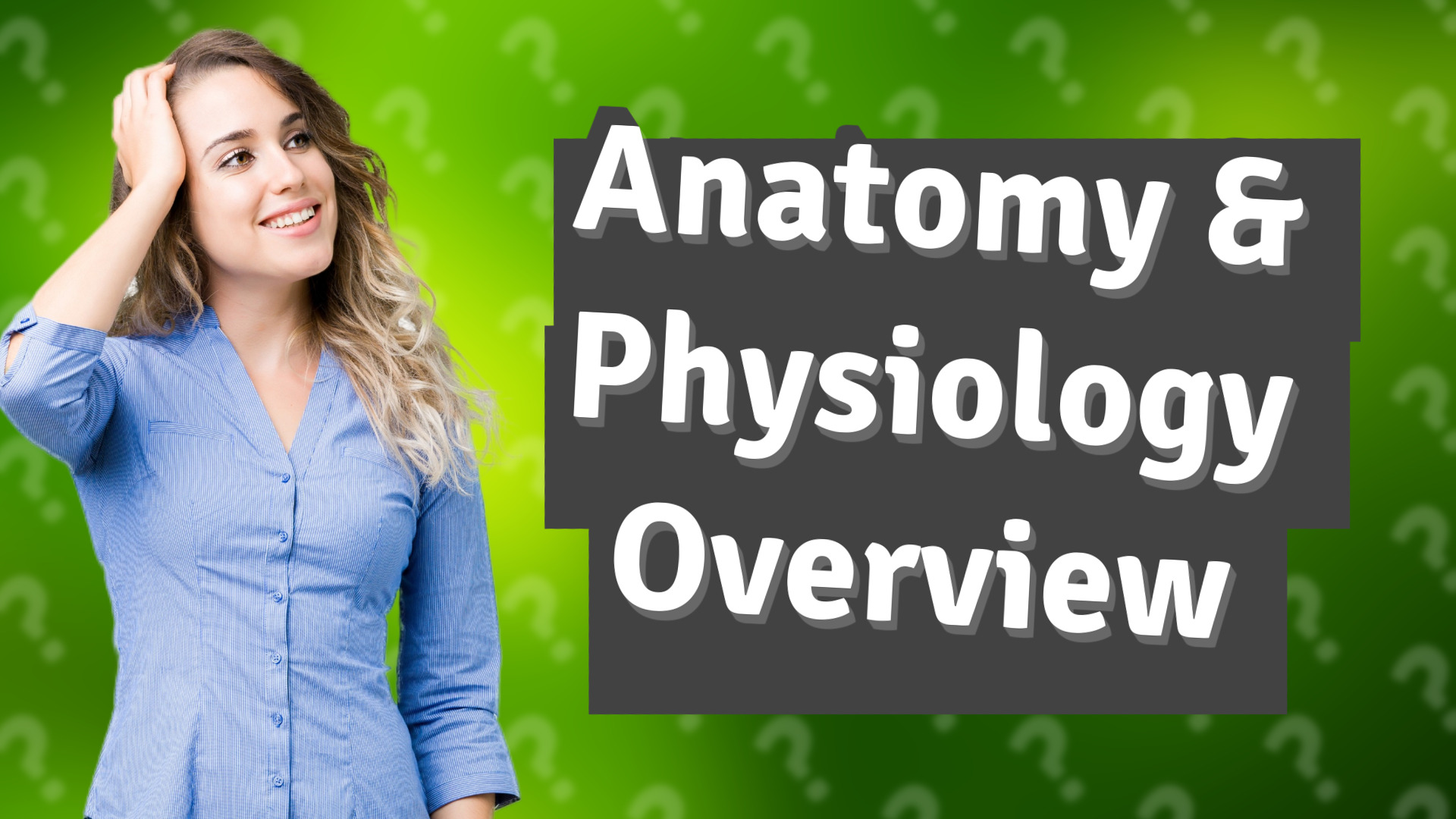 Anatomy & Physiology Overview