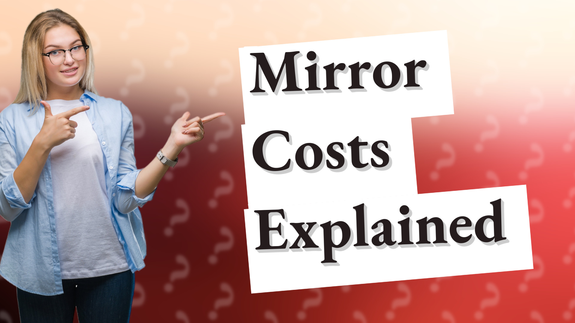 Mirror Costs Explained