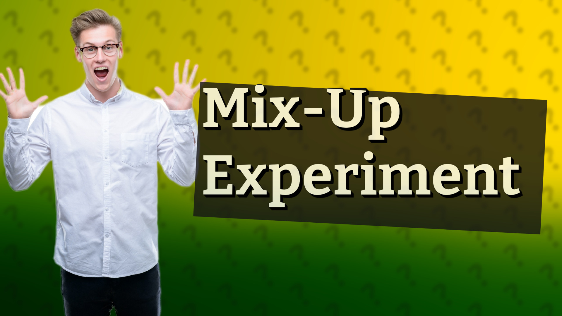 Mix-Up Experiment