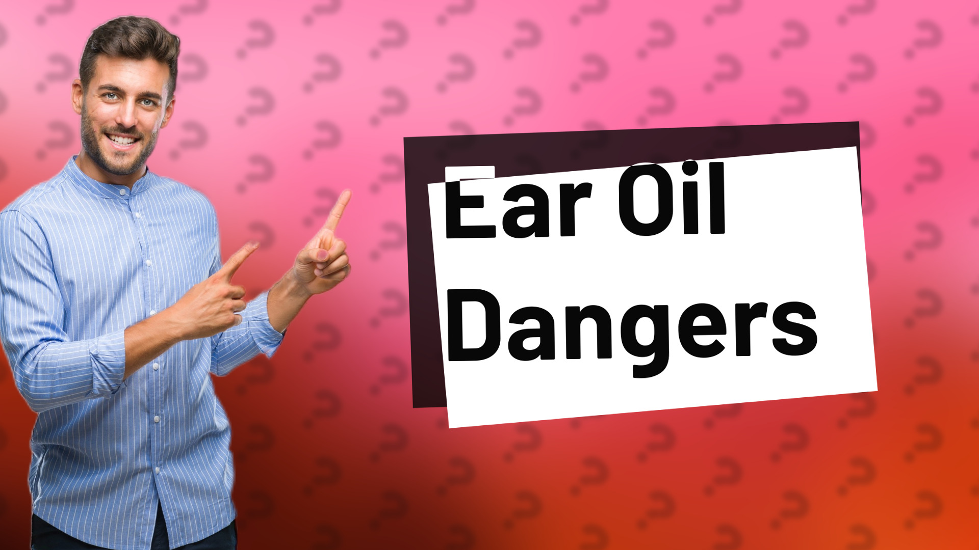 Ear Oil Dangers