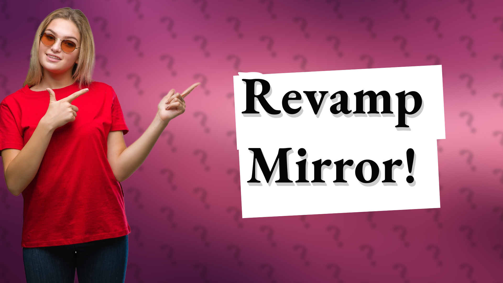 Revamp Mirror!