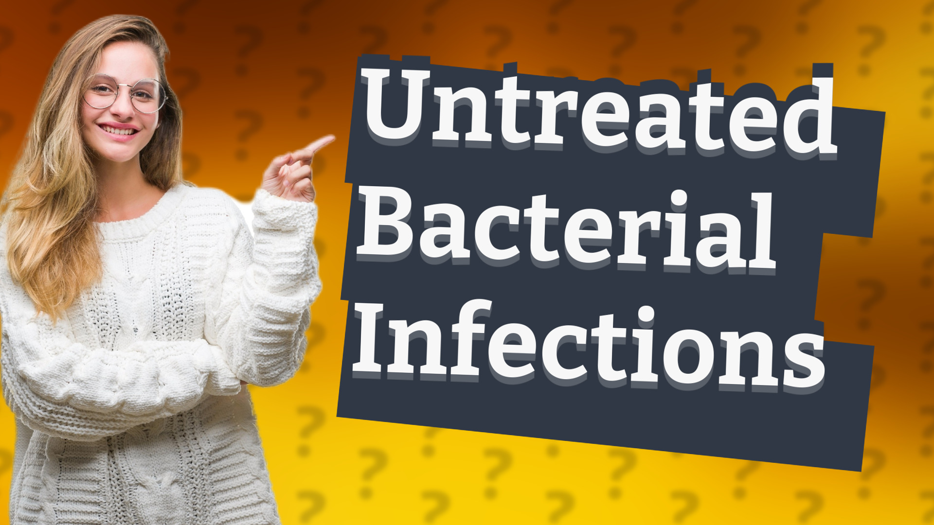 Untreated Bacterial Infections